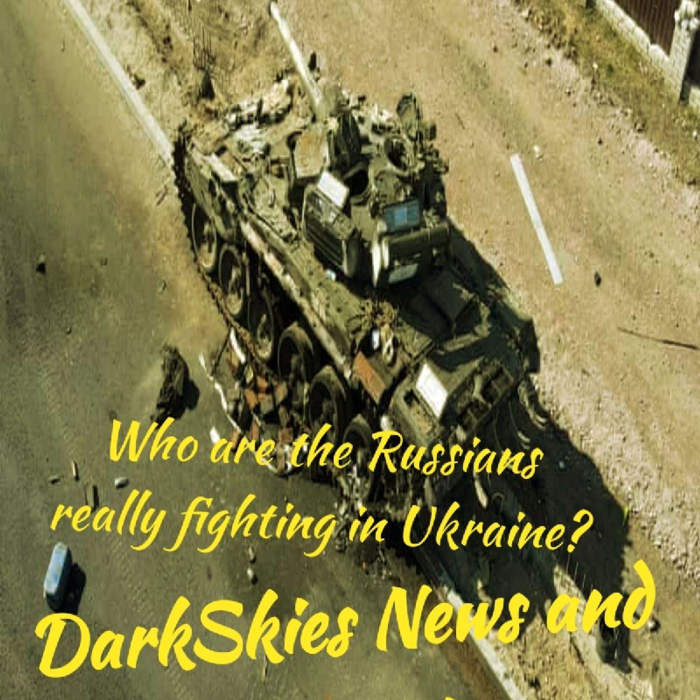 Who Are The Russians Really Fighting in Ukraine? Episode 65 - Dark Skies News And information episode artwork