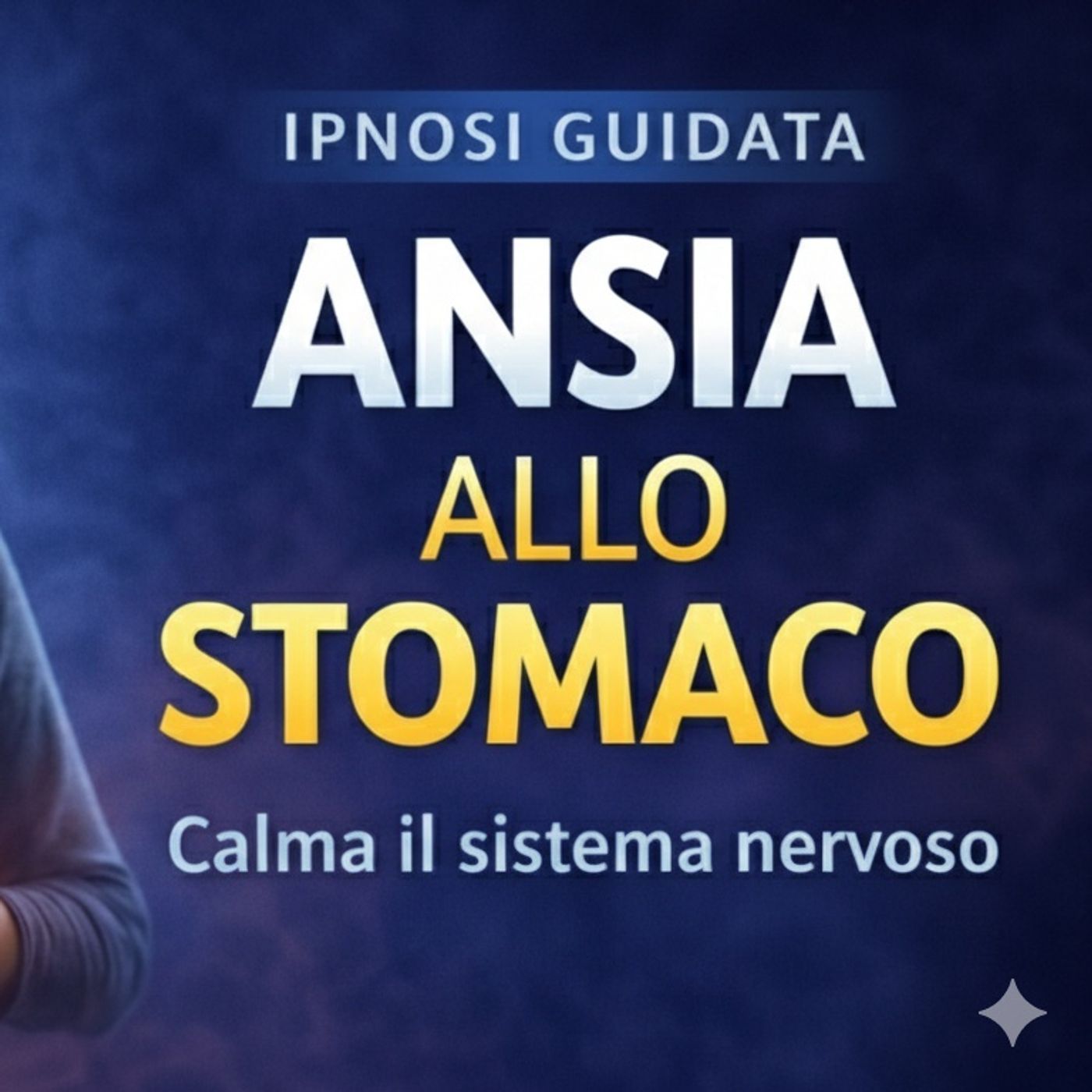 Ansia allo Stomaco | Ipnosi Guidata per Calmare il Sistema Nervoso e Ridurre la Tensione