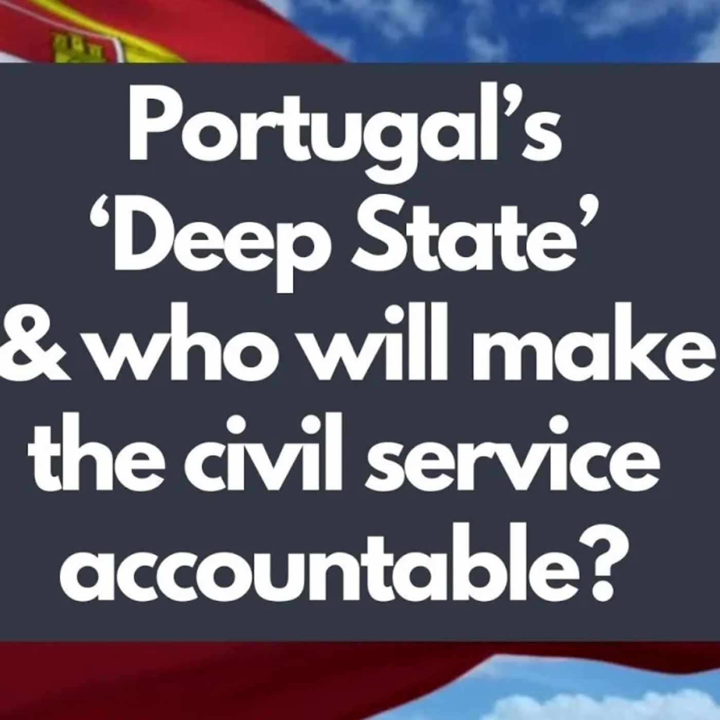 Portugal's 'Deep State' & who can make the civil service accountable in 2024? episode artwork