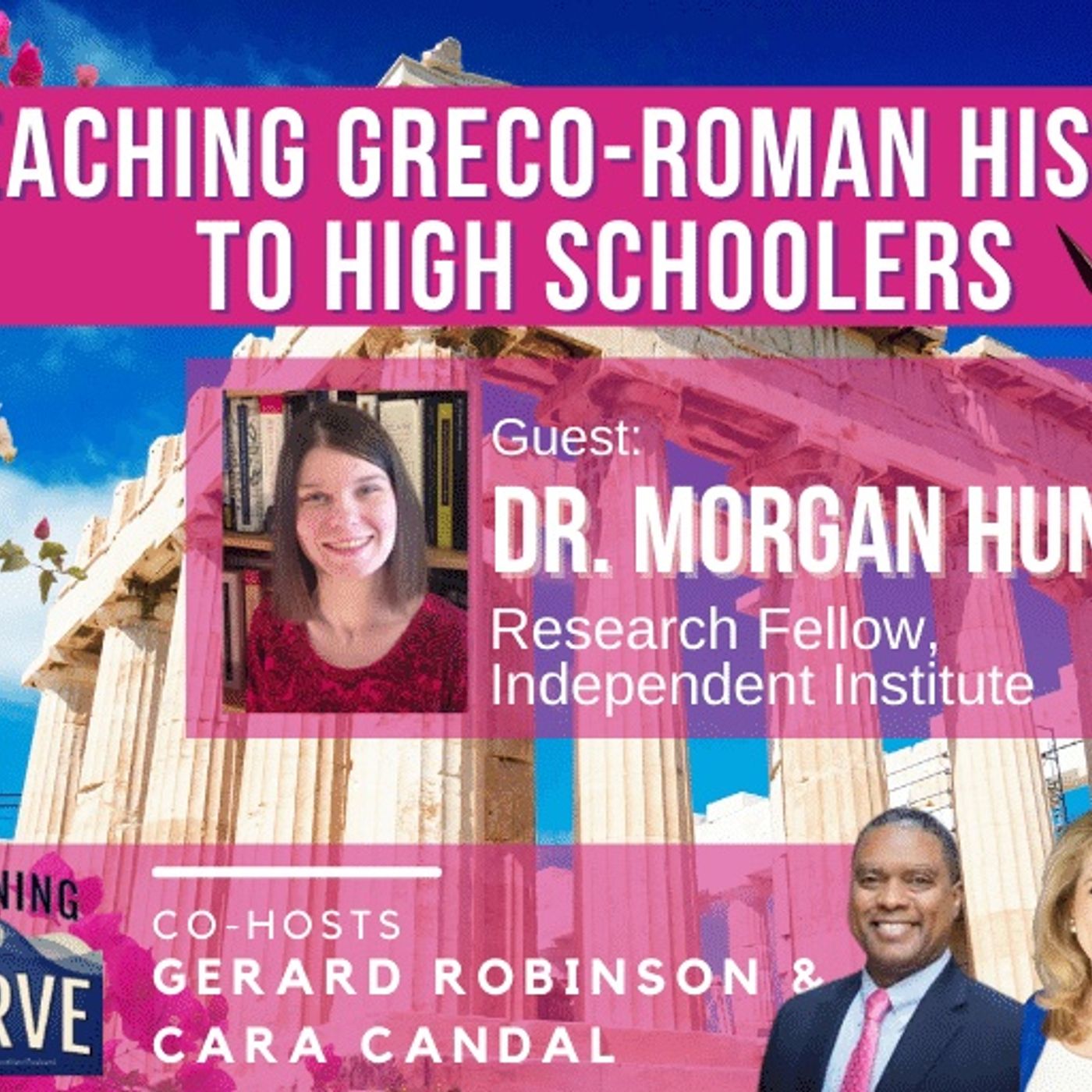 Independent Institute’s Dr. Morgan Hunter on Teaching Greco-Roman History to High Schoolers episode artwork