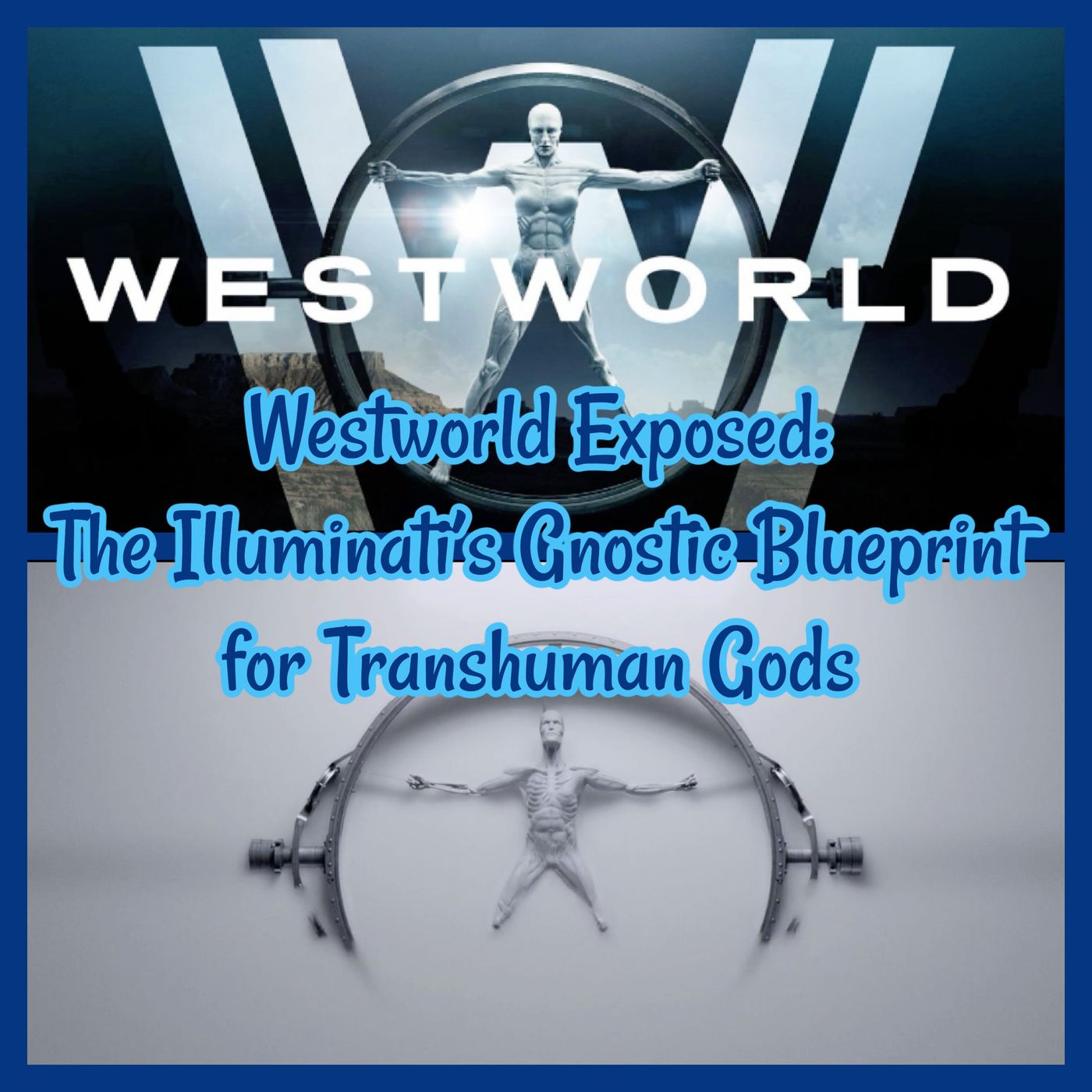 Westworld Exposed: The Illuminati’s Gnostic Blueprint for Transhuman Gods