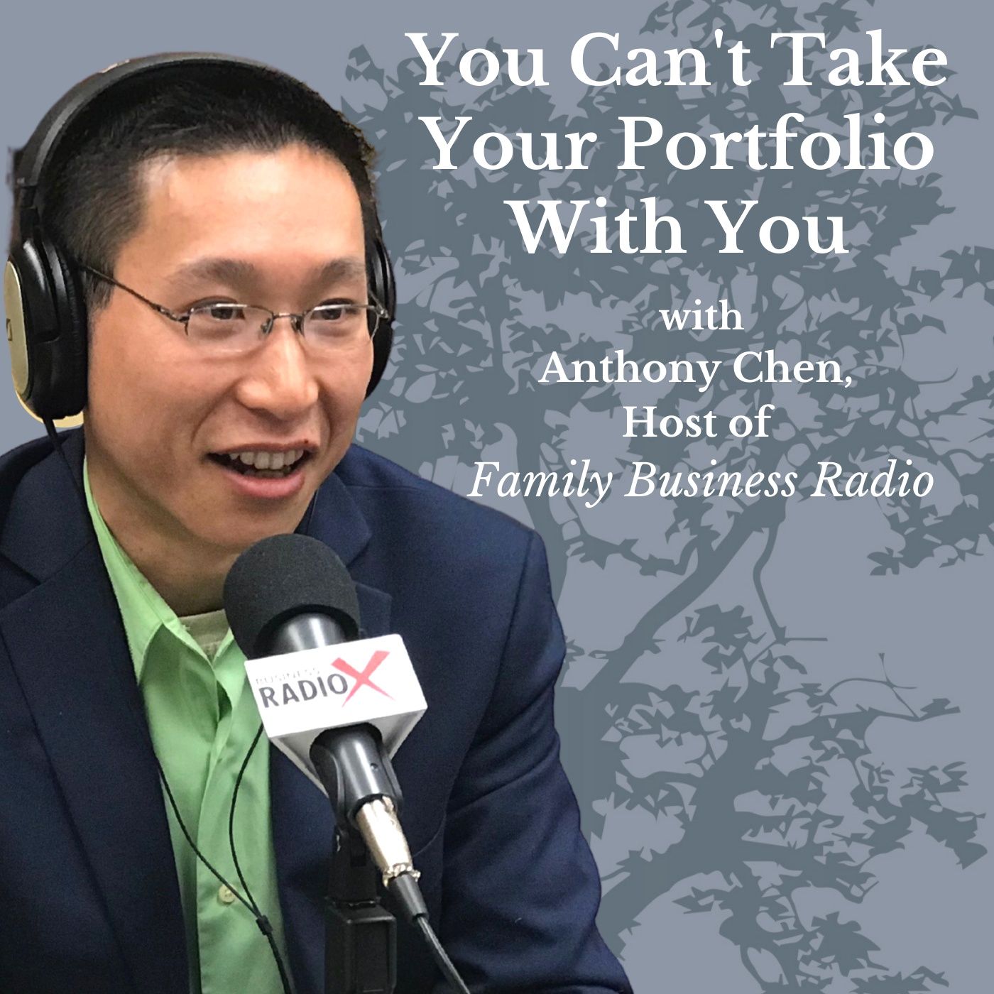 You Can't Take Your Portfolio With You, with Anthony Chen, Host of Family Business Radio episode artwork