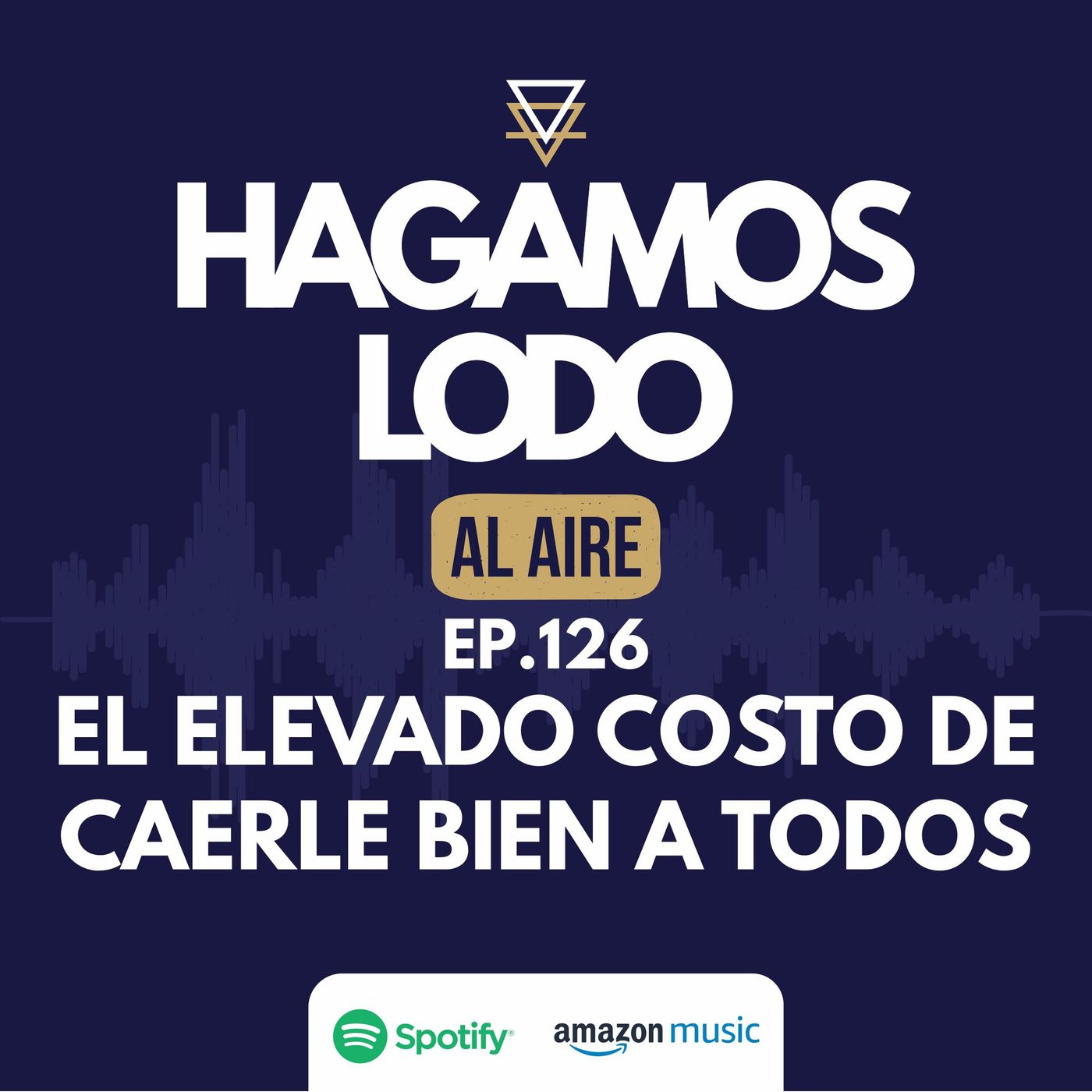 EP126- El elevado costo de caerle bien a todos episode artwork
