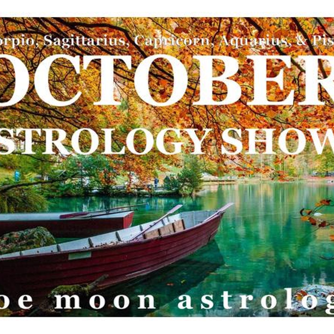 Zoe Moon Astrology OCTOBER MONTHLY Show SCORPIO-PISCES episode artwork