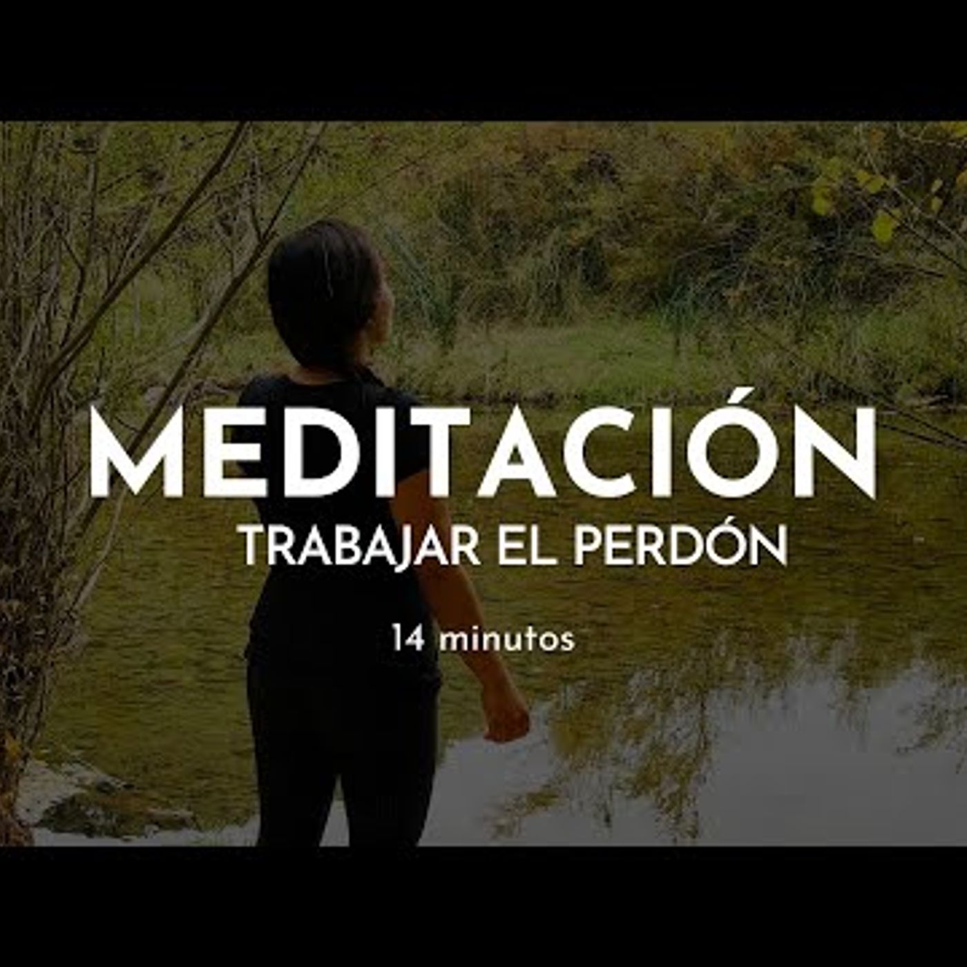 16. Meditación guiada para el PERDÓN  Afirmaciones para poder perdonar