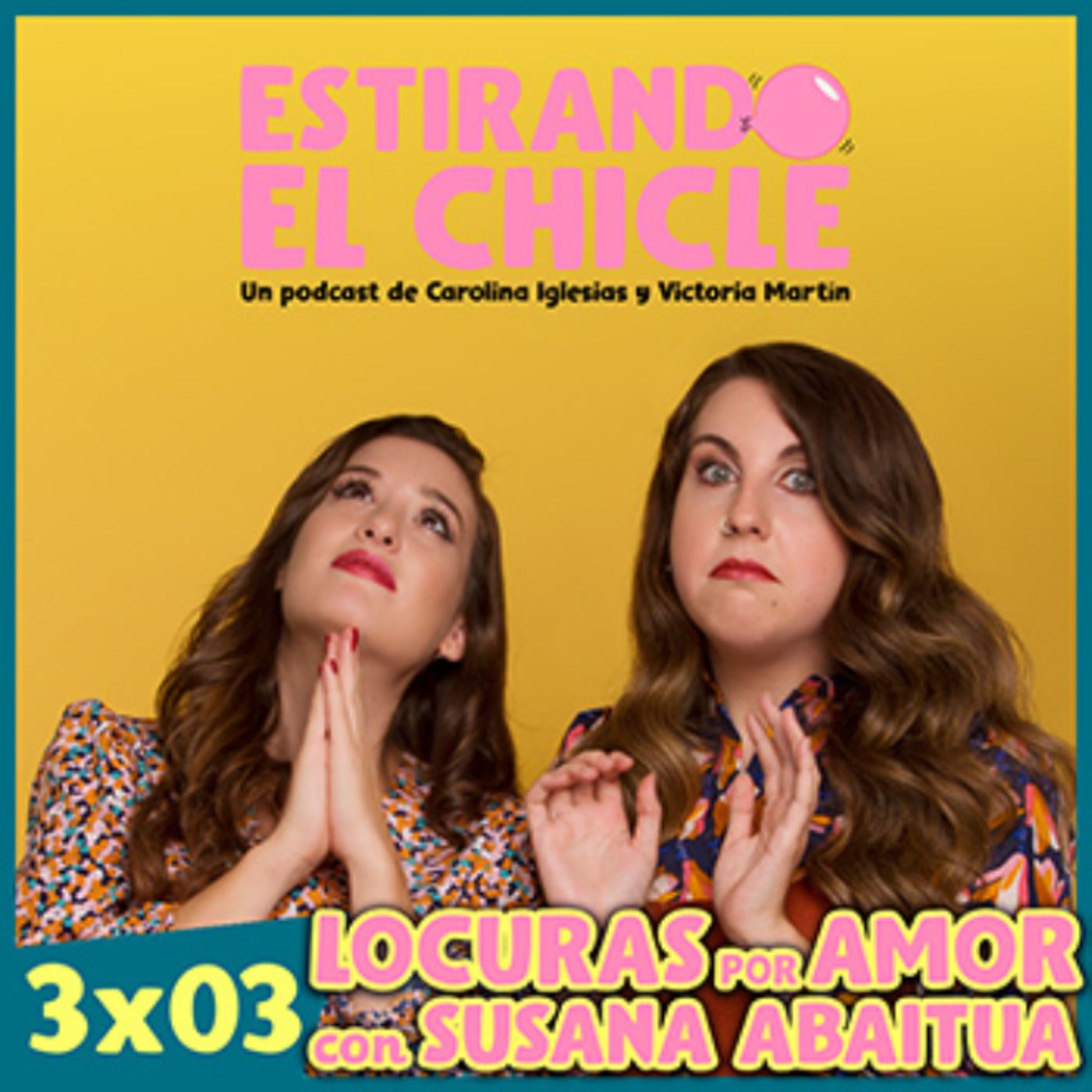 LOCURAS POR AMOR CON SUSANA ABAITUA | Estirando el Chicle 3x03