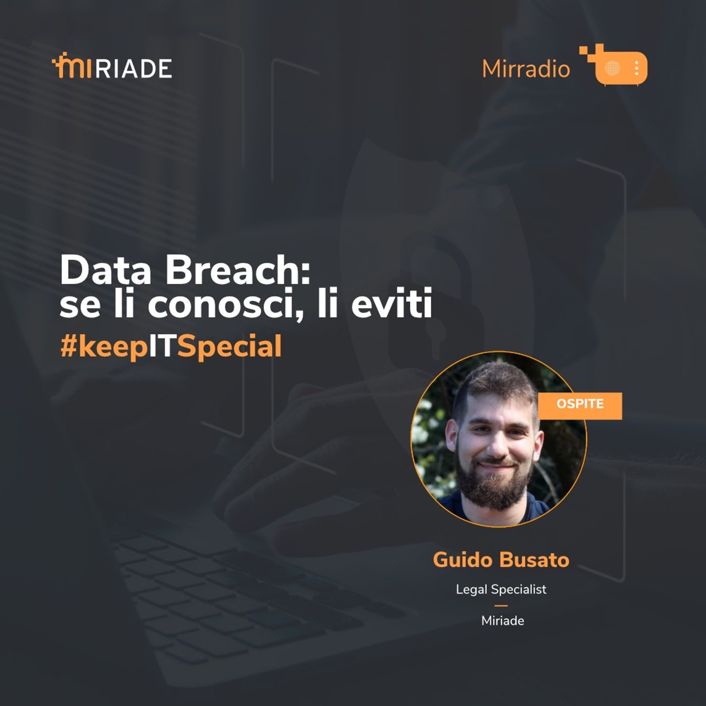 Mirradio Puntata 49 - keepITspecial | Data Breach: se li conosci, li eviti