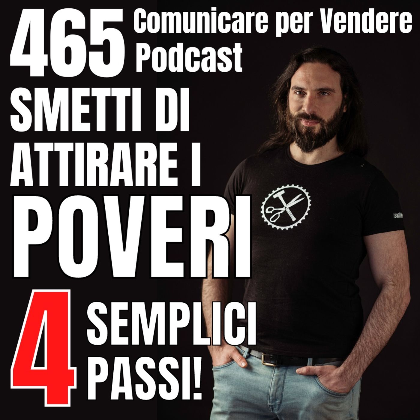 465 - Smetti di attirare i Poveri in 4 semplici Passi! episode artwork