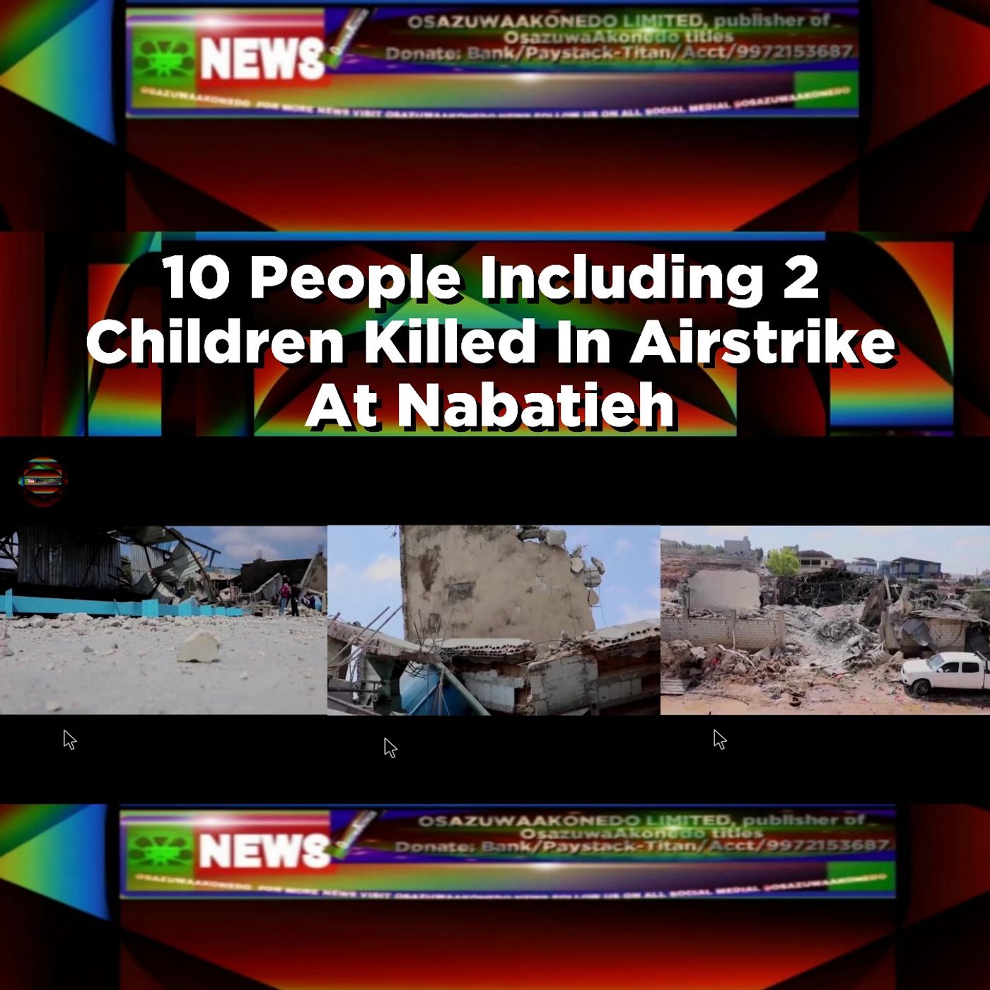 10 People Including 2 Children Killed In Airstrike At Nabatieh ~ OsazuwaAkonedo episode artwork