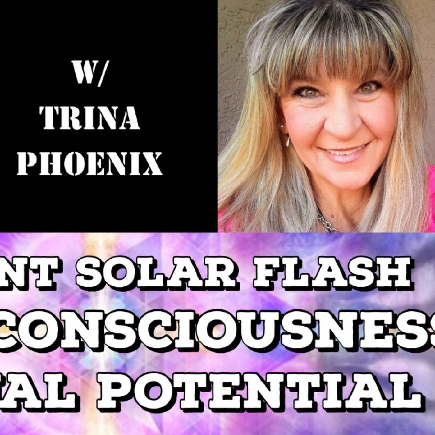 The Event Solar Flash, Higher Consciousness, Spiritual Potential with Trina Phoenix