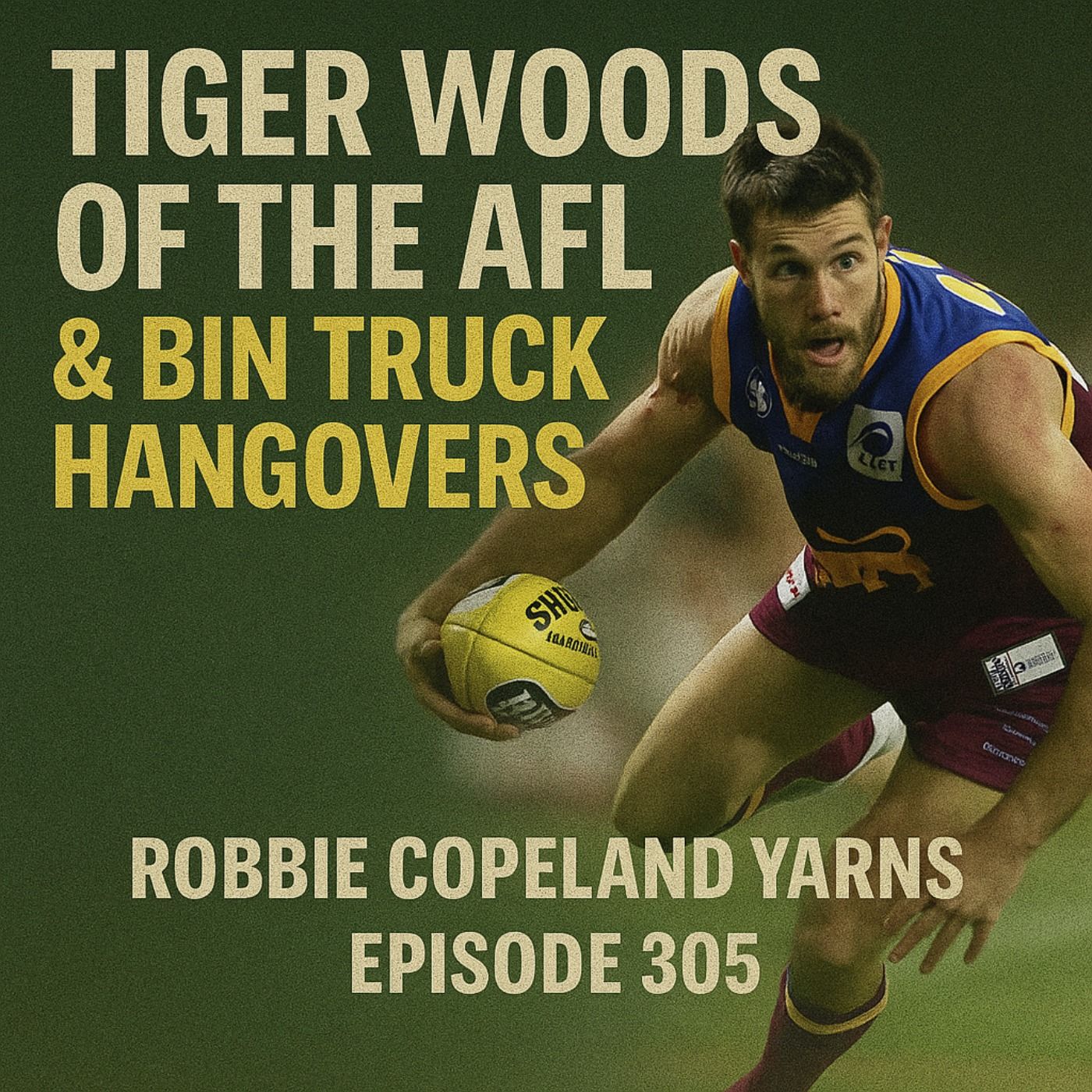 Tiger Woods of the AFL & Bin Truck Hangovers – Robbie Copeland