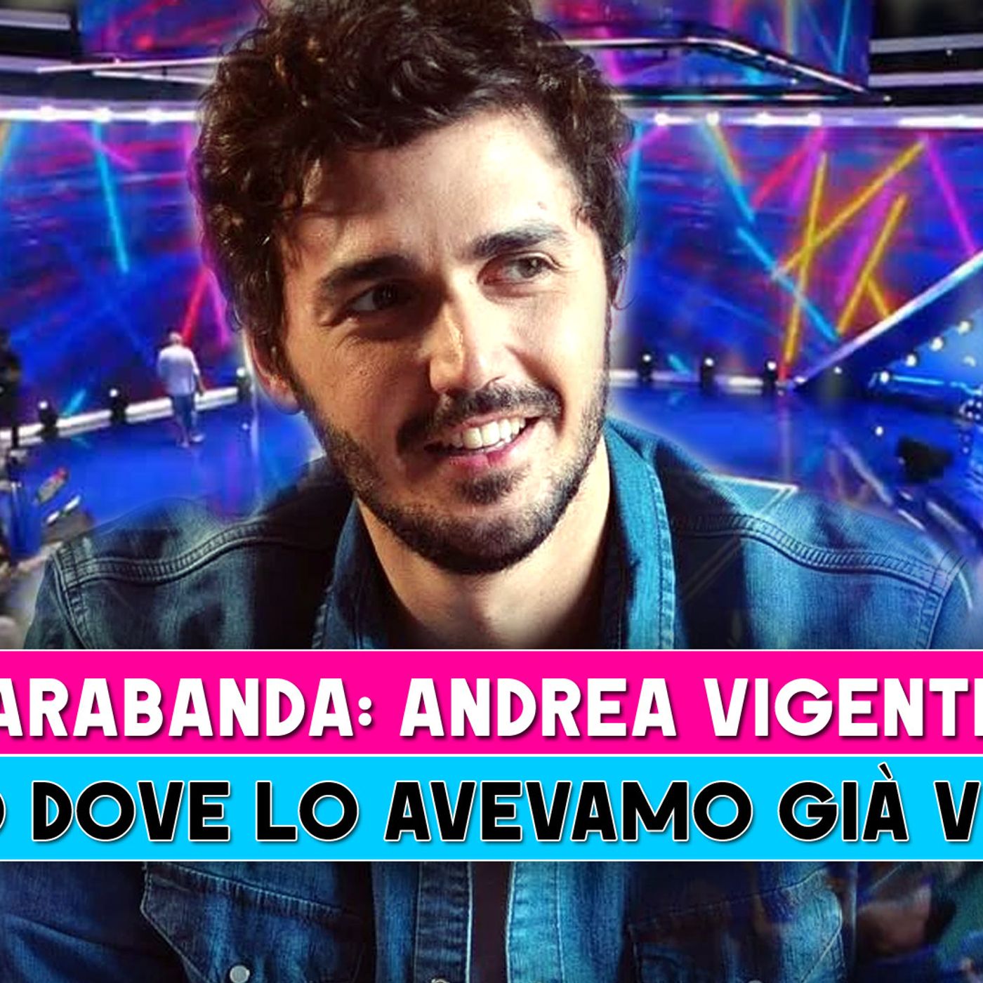 Sarabanda, Andrea Vigentini: Ecco Dove Lo Avevamo Già Visto!
