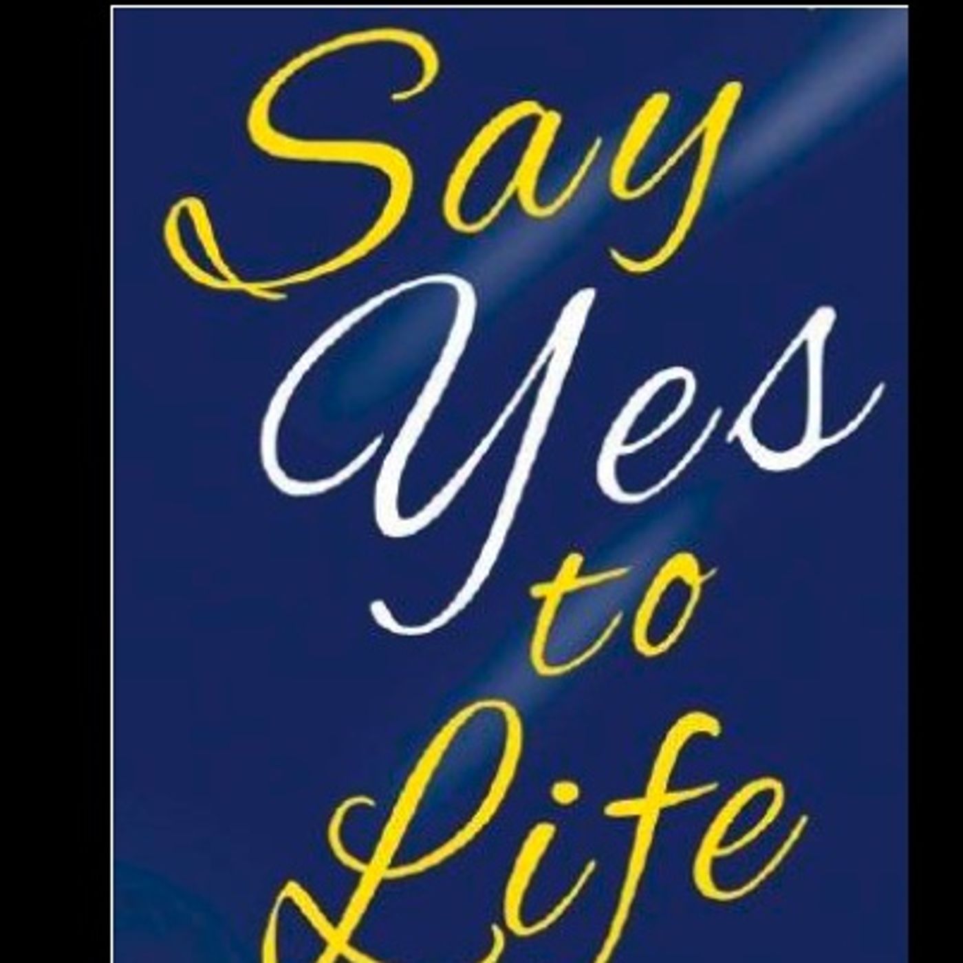 Say Yes To Life with Elliott Robertson