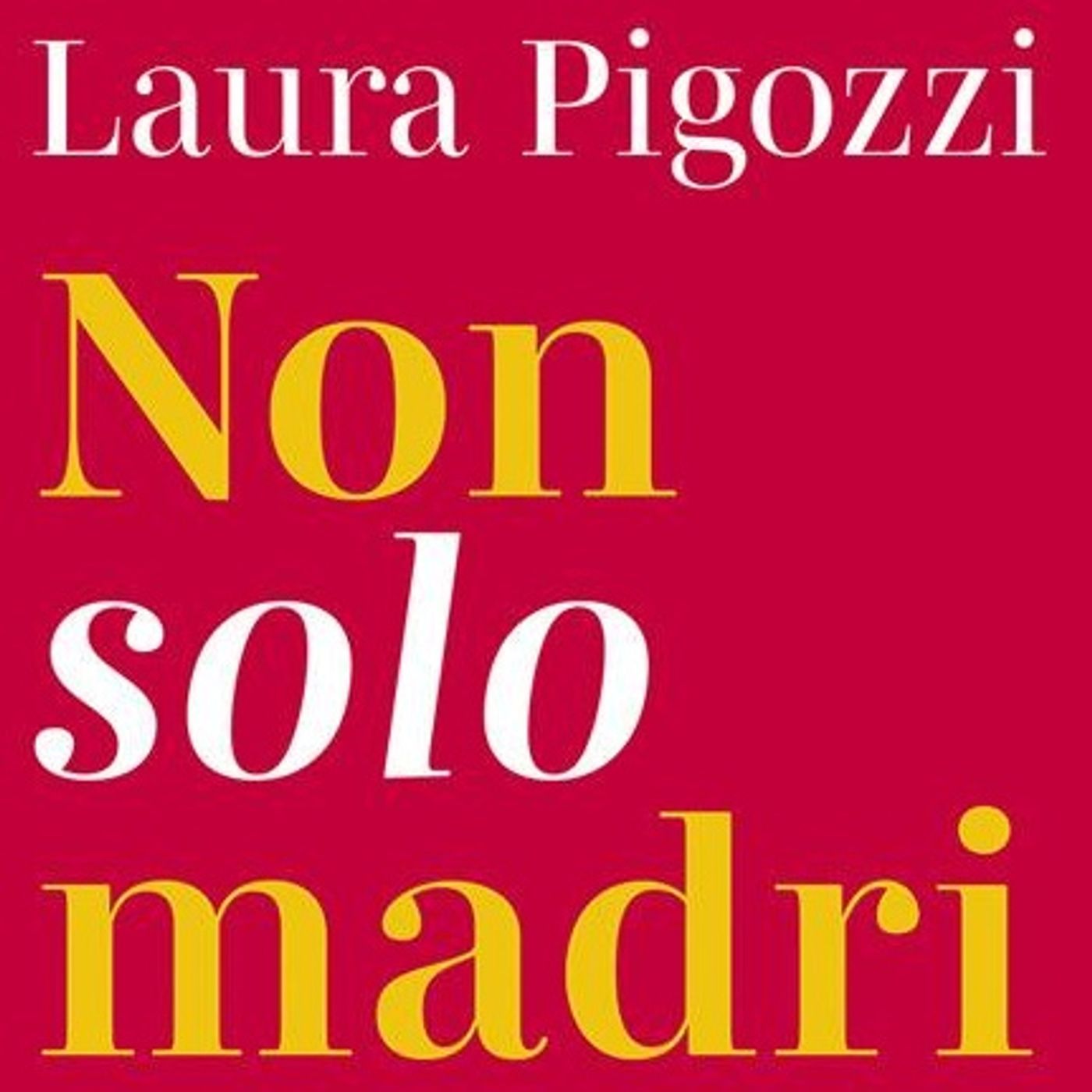 Laura Pigozzi "Non solo madri" episode artwork