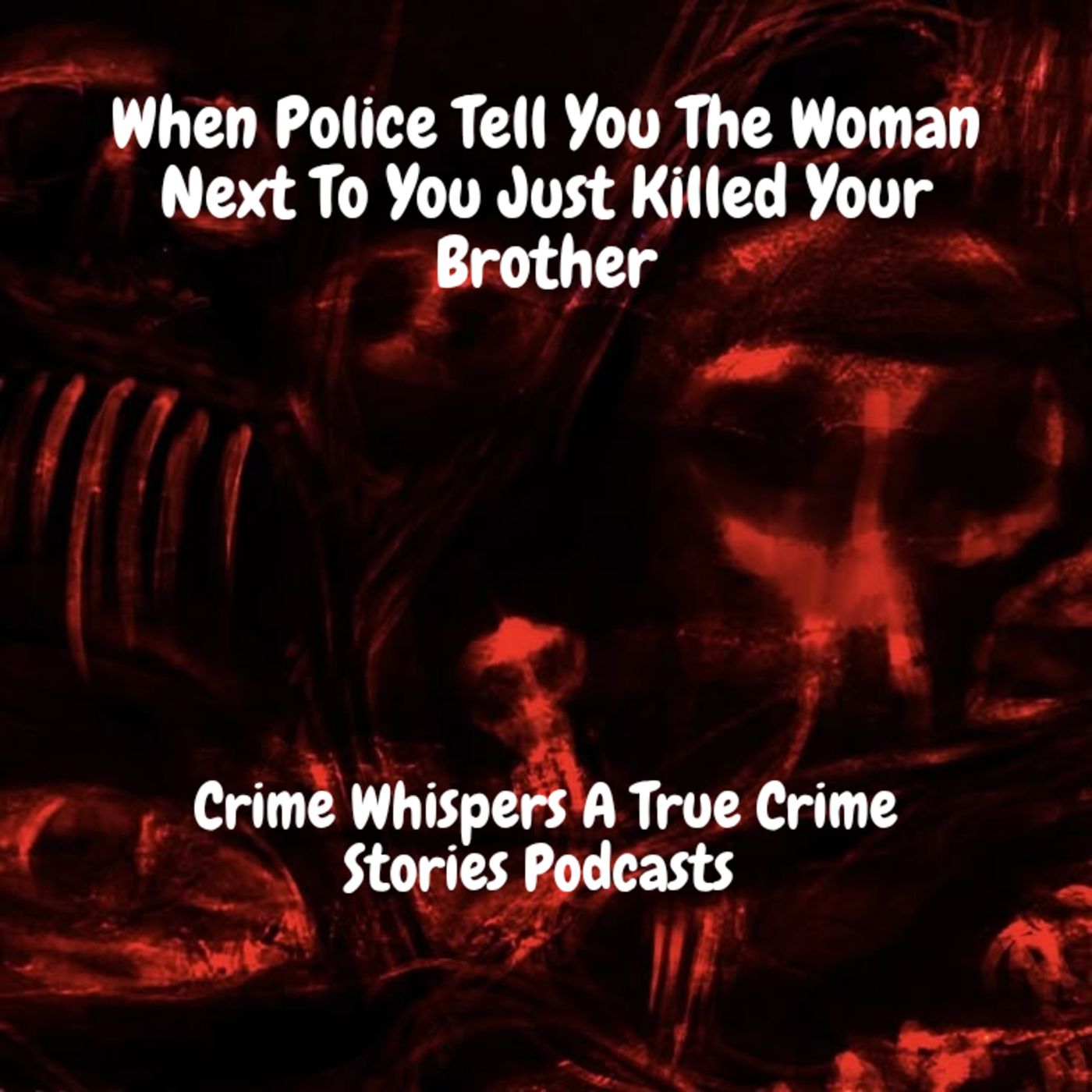 When Police Tell You The Woman Next To You Just Killed Your Brother episode artwork
