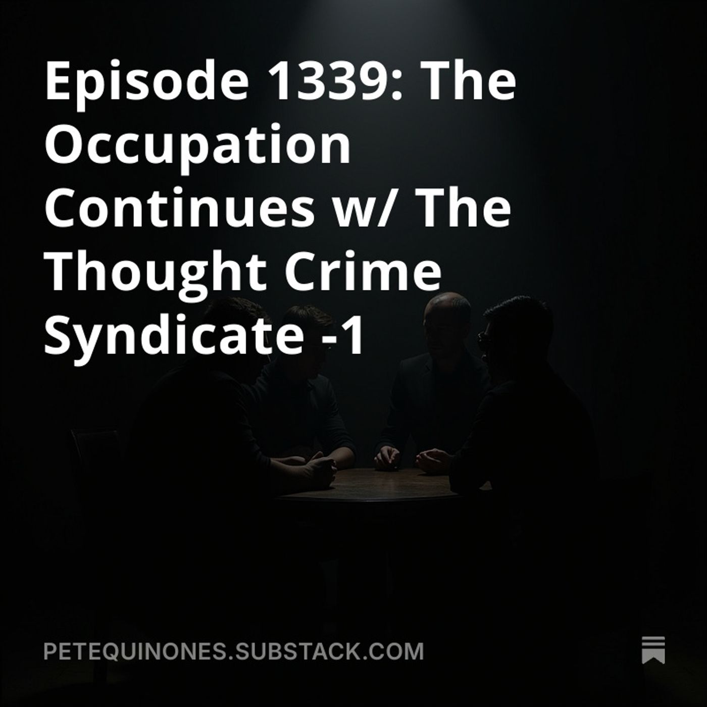 Episode 1339: The Occupation Continues w/ The Thought Crime Syndicate -1