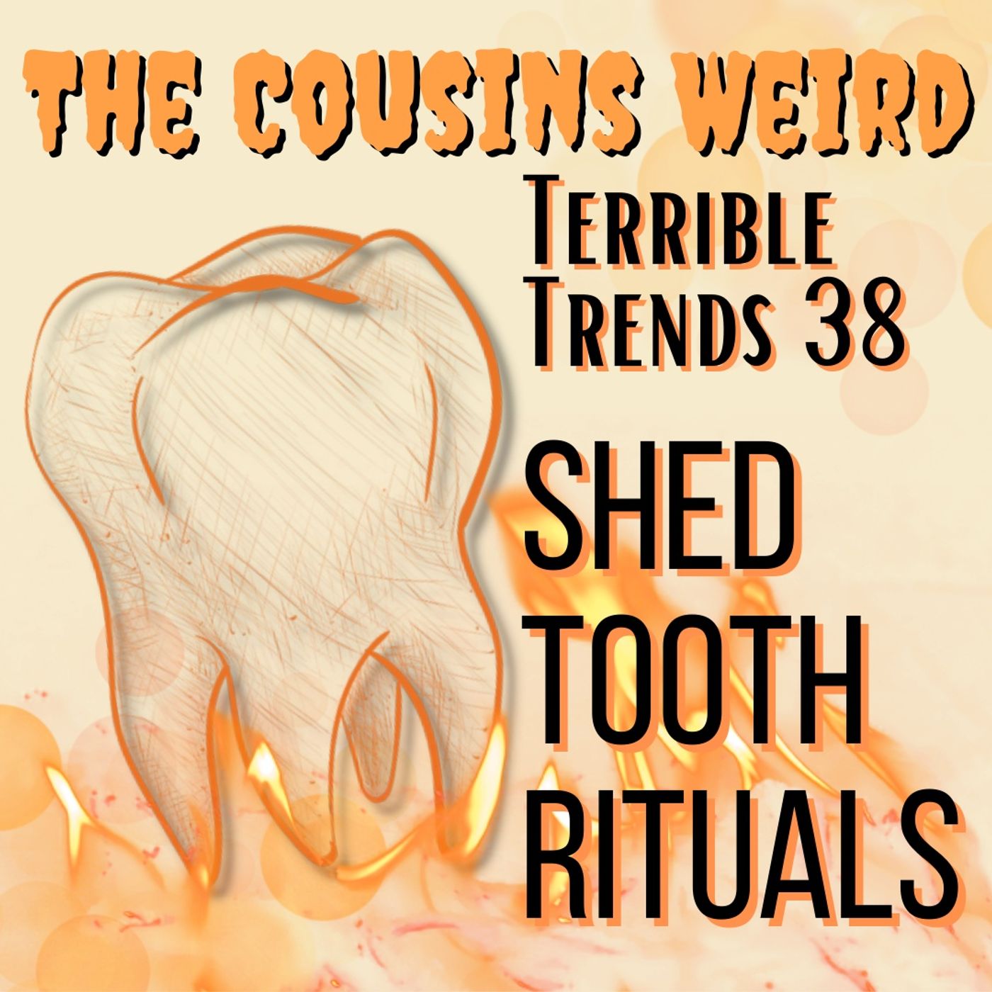 Terrible Trends 38: Shed Tooth Riturals episode artwork
