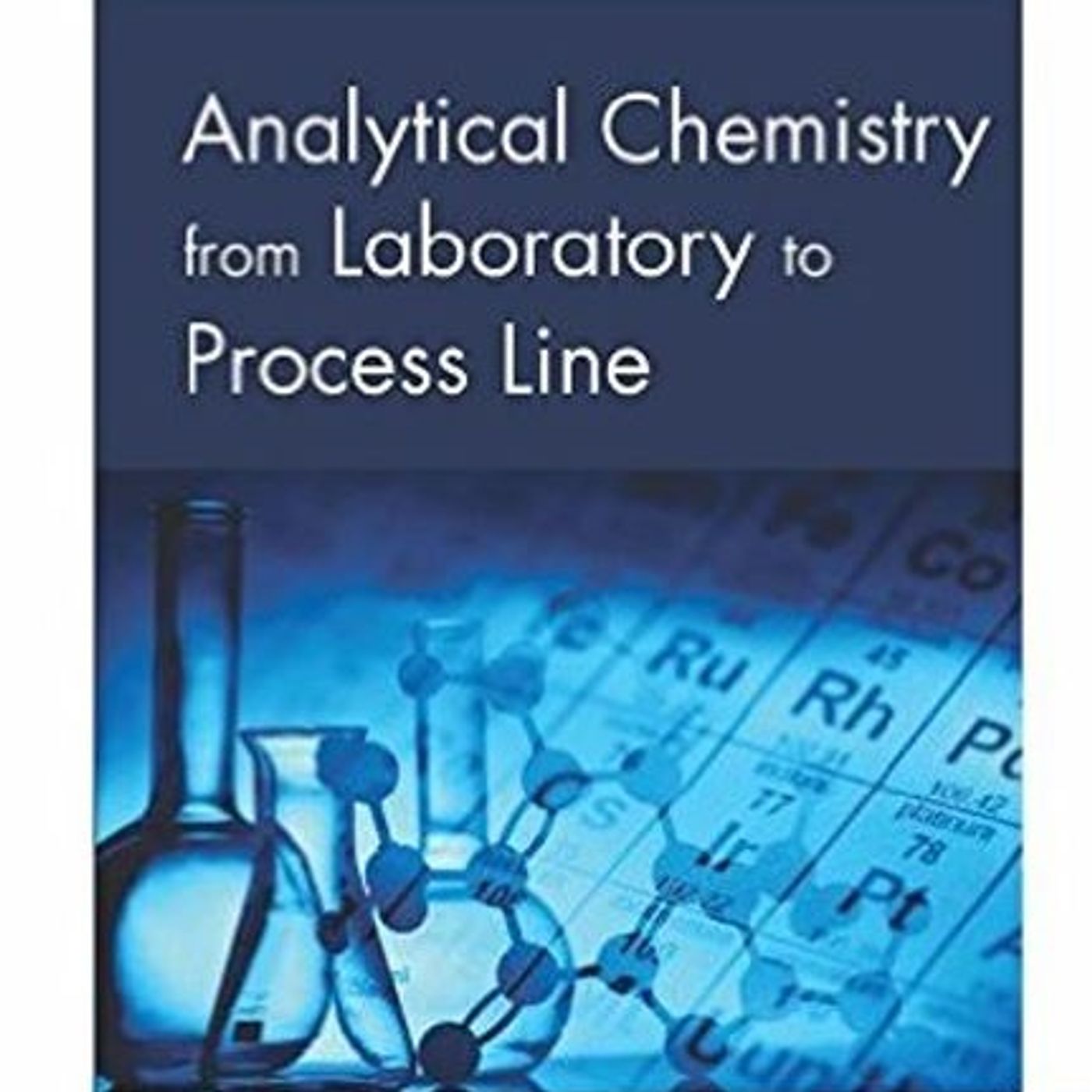 Analytical Chemistry From Laboratory to Process Line