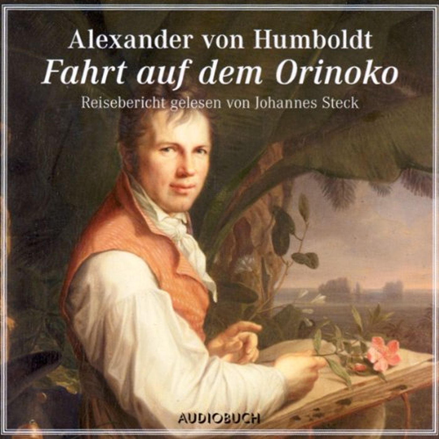 Fahrt auf dem Orinoko Hörbuch von Alexander von Humboldt episode artwork