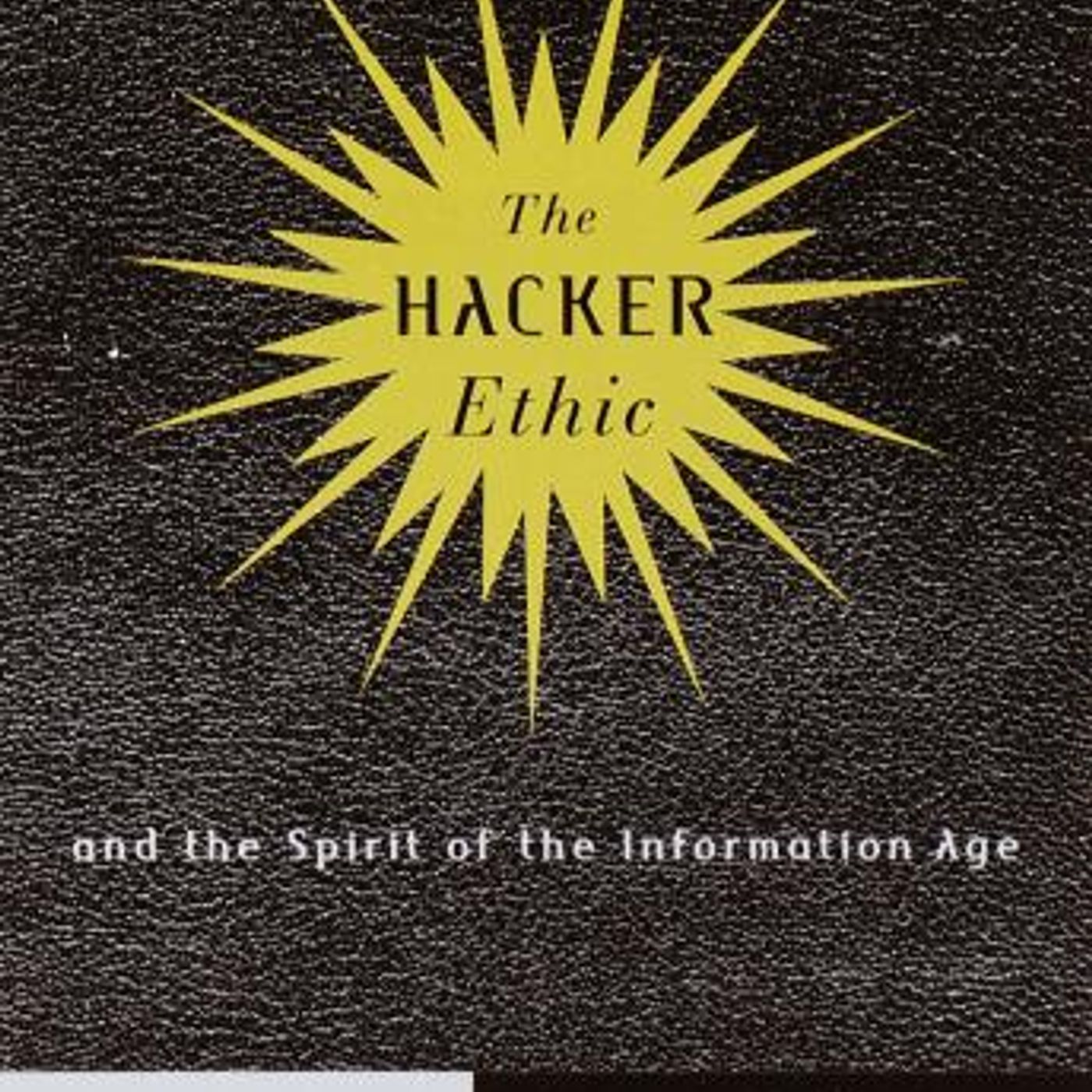 The Hacker Ethic: A Radical Approach to the Philosophy of Business by Pekka Himanen