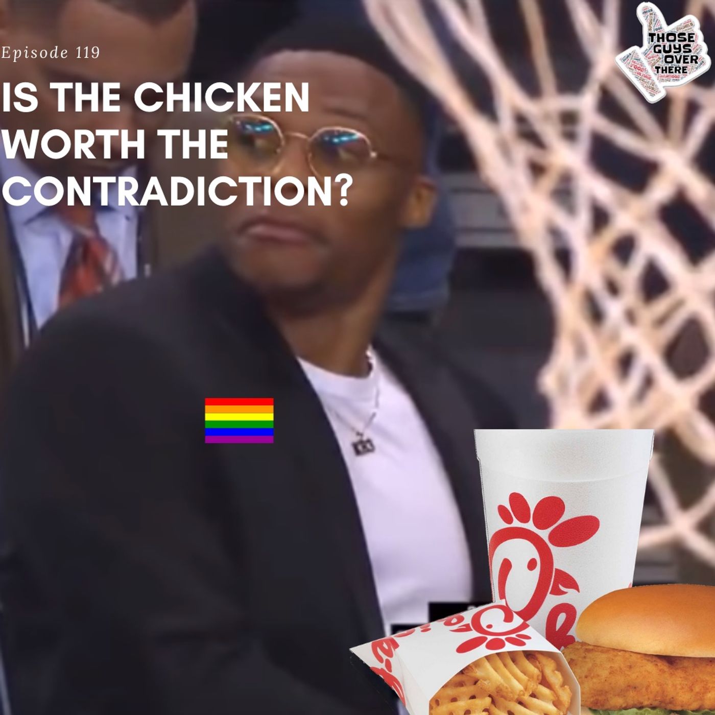 Episode 119 - Is The Chicken Worth The Contradiction?