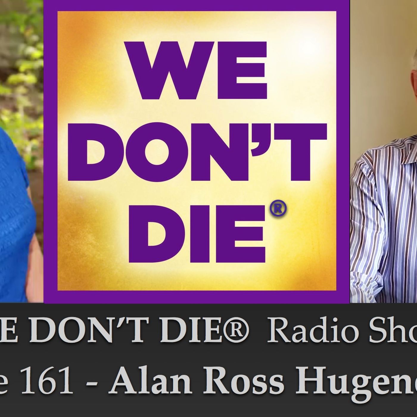 161  Alan Hugenot, Ph.D. Naval Architect, Marine Engineer and Psychic Medium on WE DON'T DIE® Radio Show