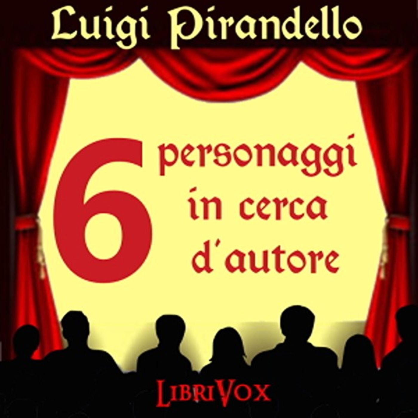 Sei personaggi in cerca d'autore di Luigi Pirandello.