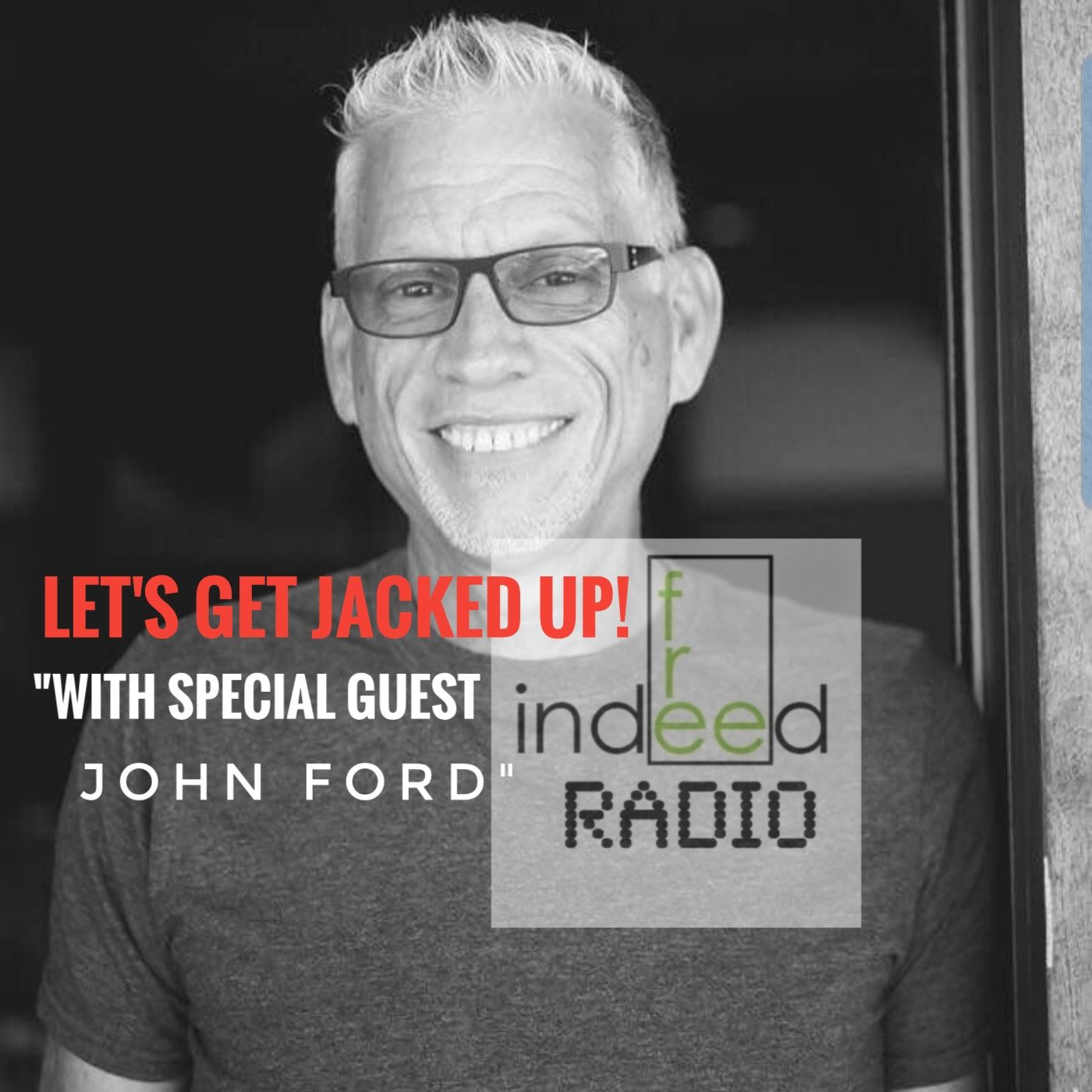 LET'S GET JACKED UP! "Guest John Ford of Free Indeed Ministries" episode artwork