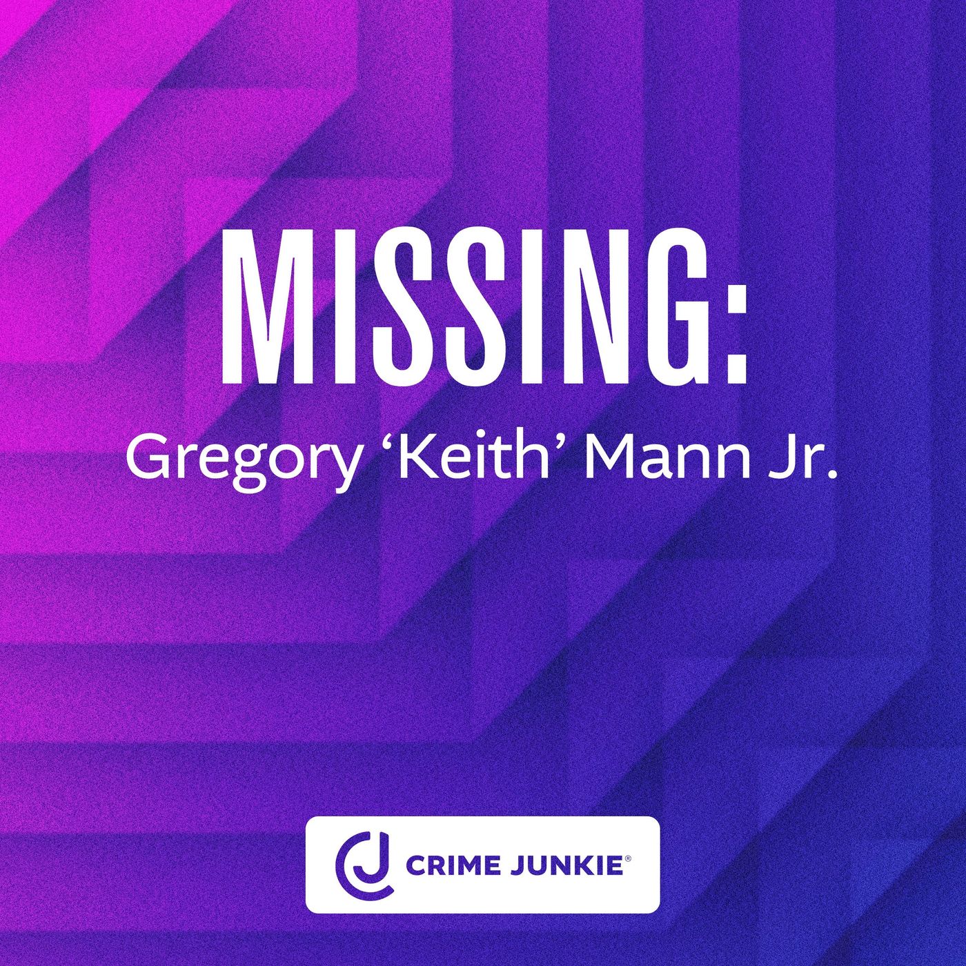 MISSING: Gregory ‘Keith’ Mann Jr.