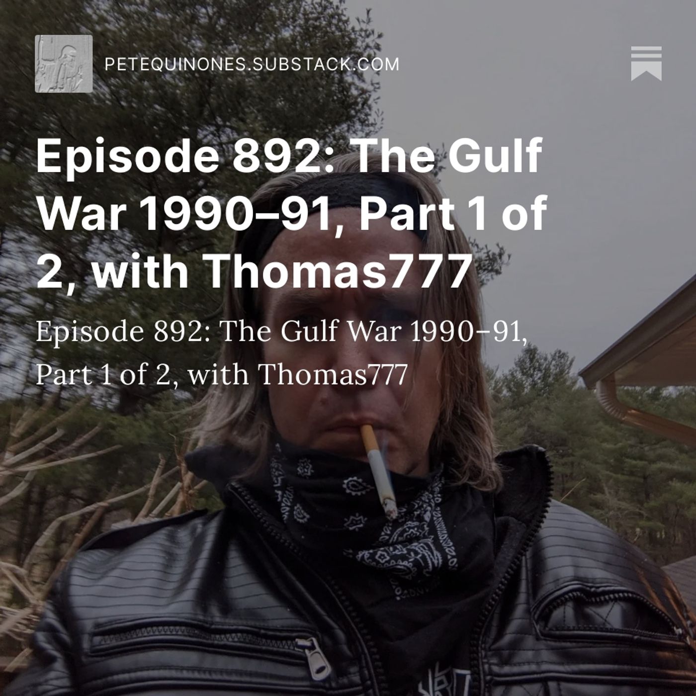 Episode 892: The Gulf War 1990–91, Part 1 of 2, with Thomas777