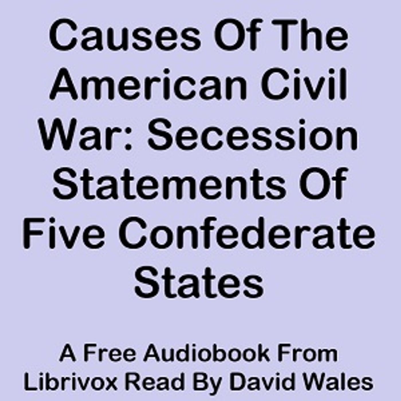 Causes Of The American Civil War: Secession Statements Of Five Confederate States (South Carolina, T podcast artwork