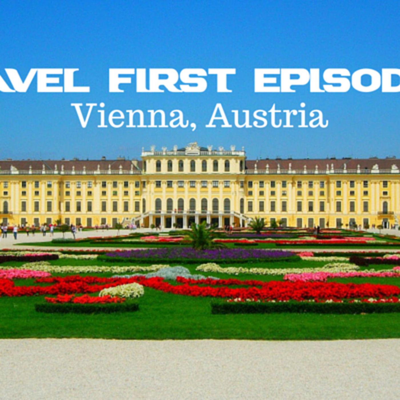 9: Travel First  Episode 8 - Vienna, Austria