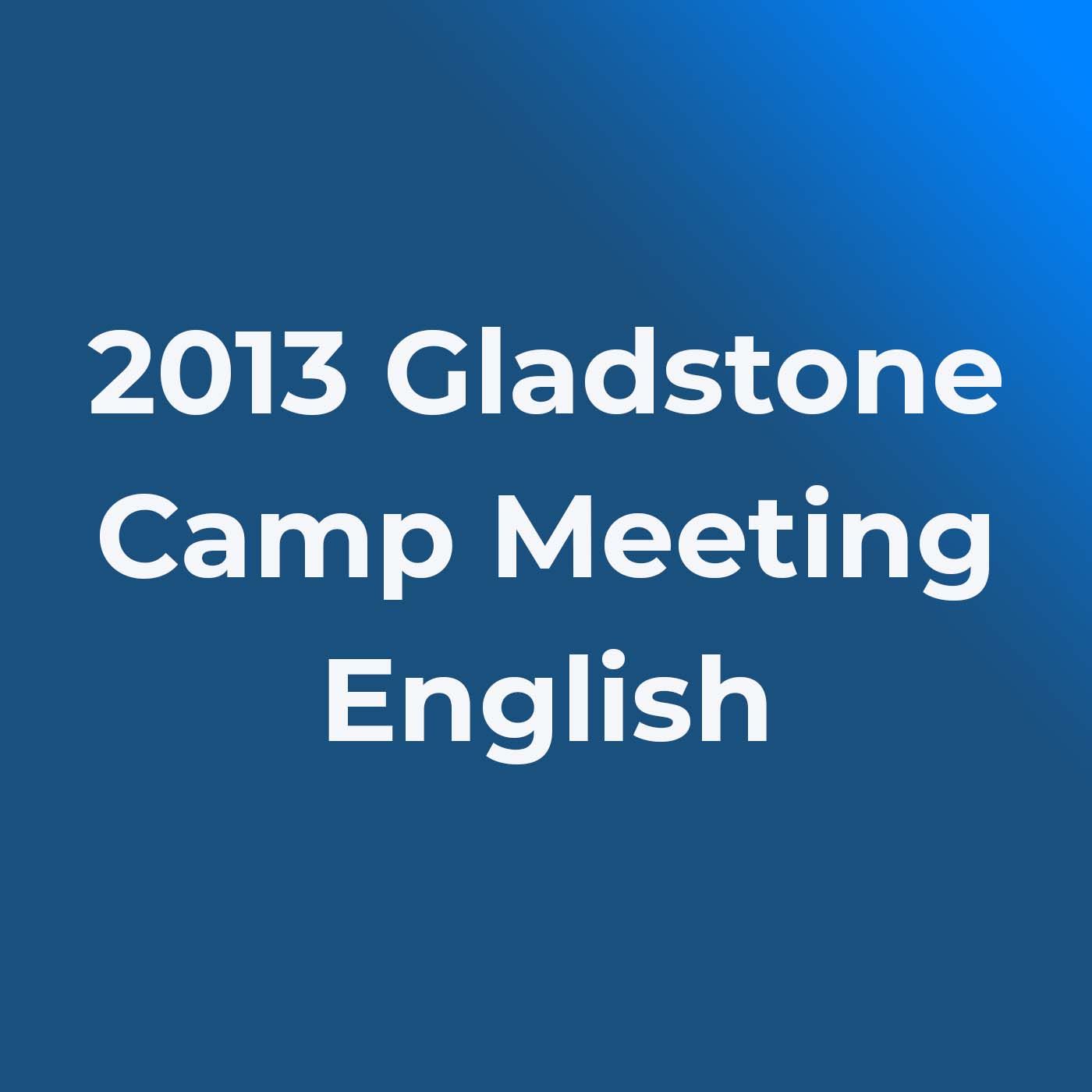 2013 Gladstone Camp Meeting