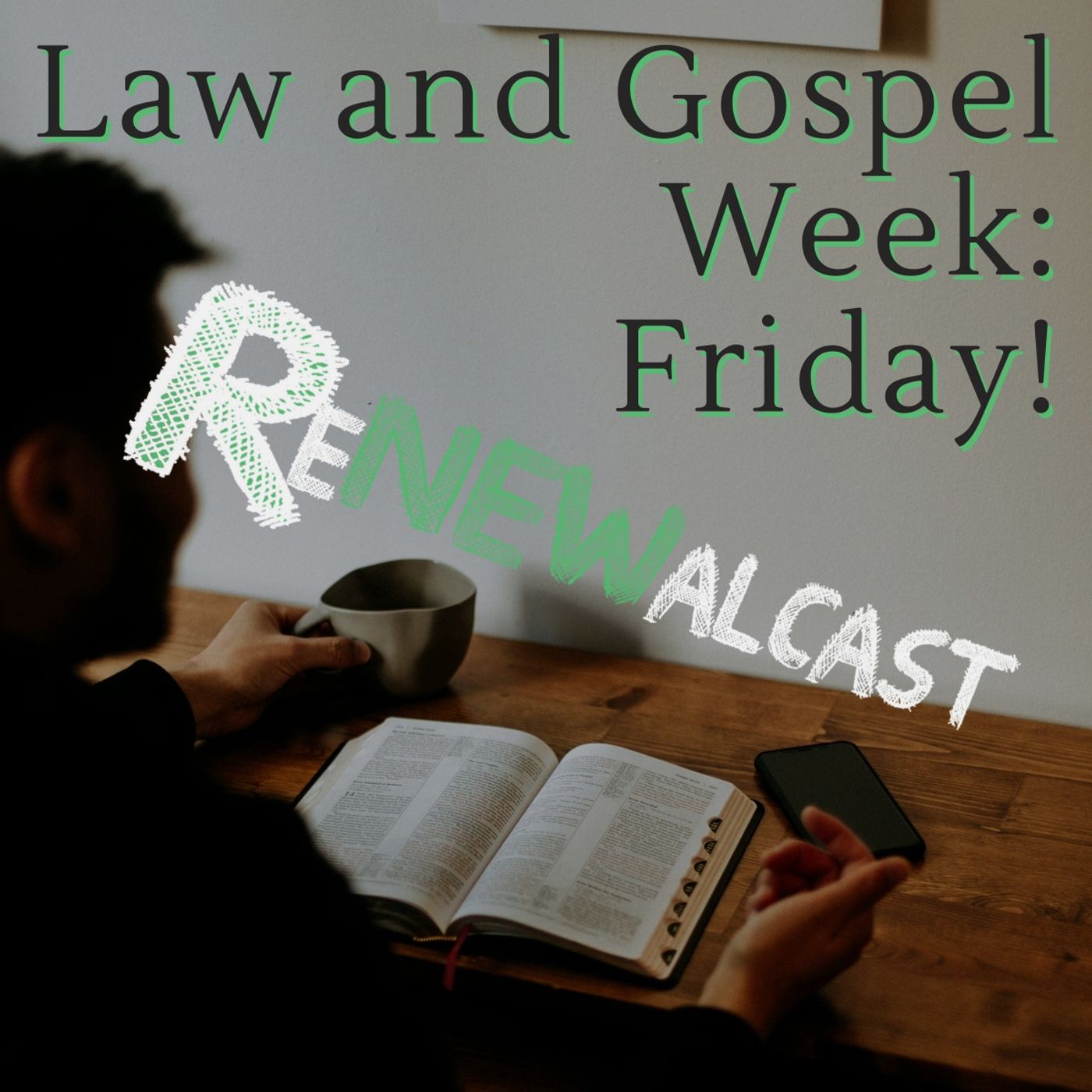 Law and Gospel Week: Friday!