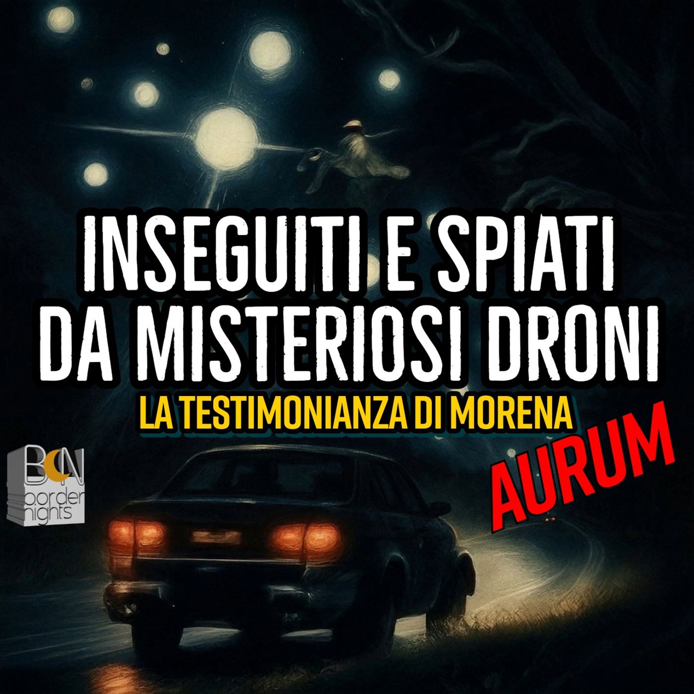 INSEGUITI E SPIATI DA MISTERIOSI DRONI - La testimonianza di MORENA con AURUM