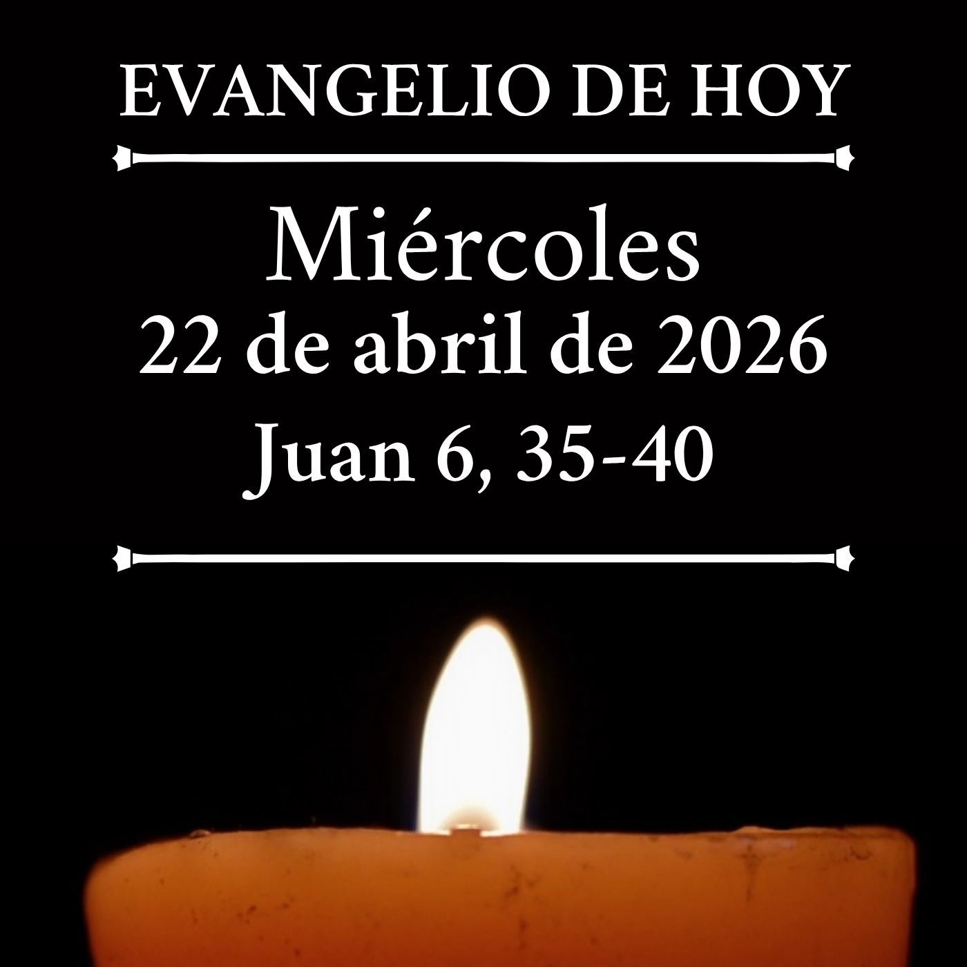 Evangelio del miércoles 22 abril de 2026 - «El que viene a mí no tendrá hambre»