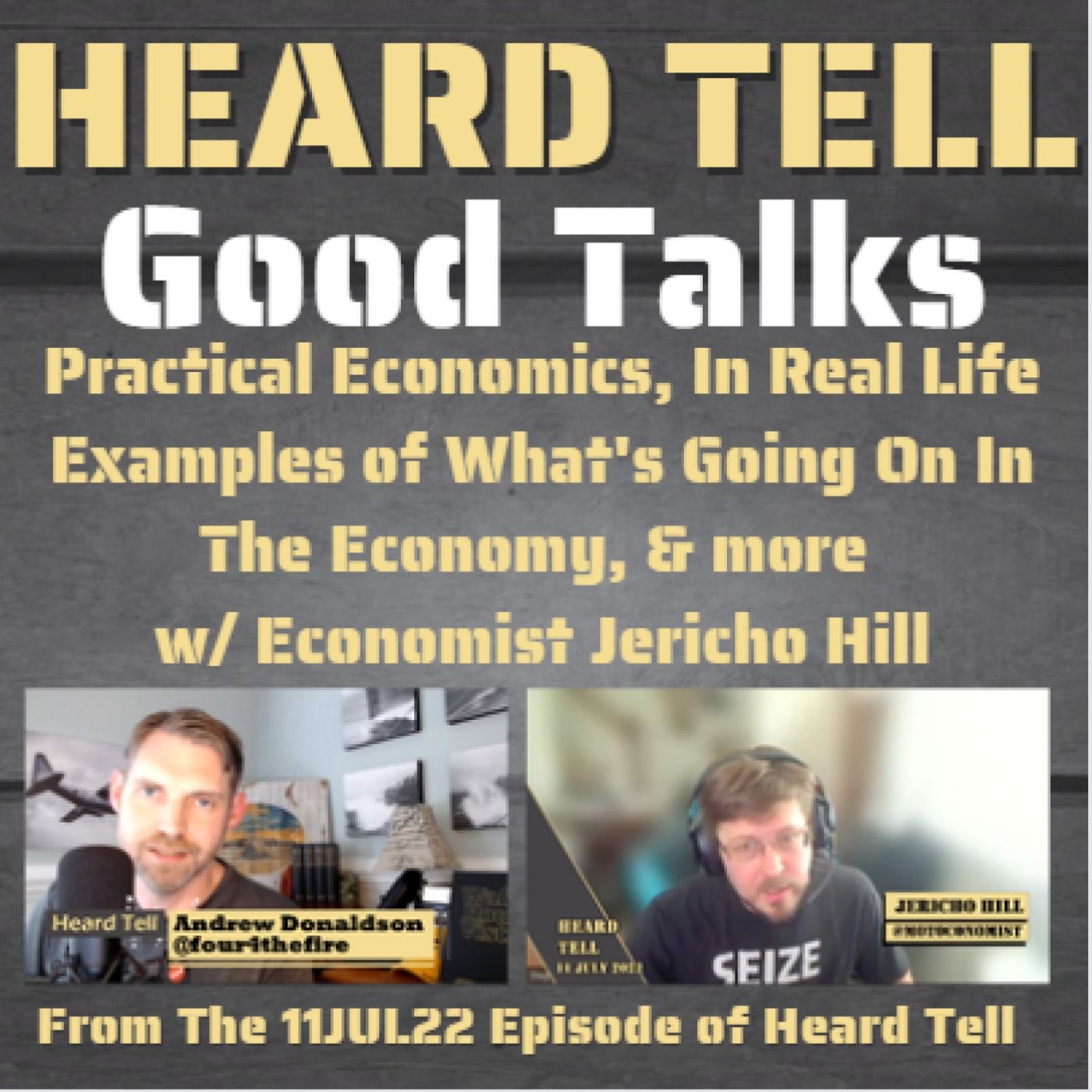 Good Talks: Practical Economics, In Real Life Examples of What's Going On In The Economy, & more w/ Jericho Hill