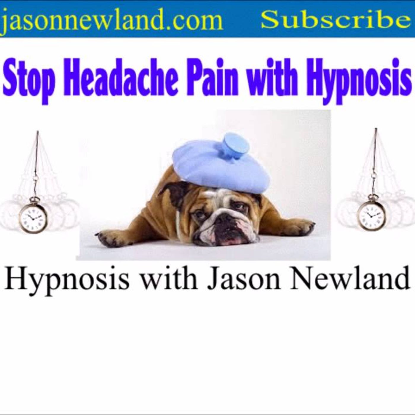 Stop Headache Pain with Hypnosis (Pain Hypnosis - Specific Body Parts) - Hypnotist Jason Newland episode artwork