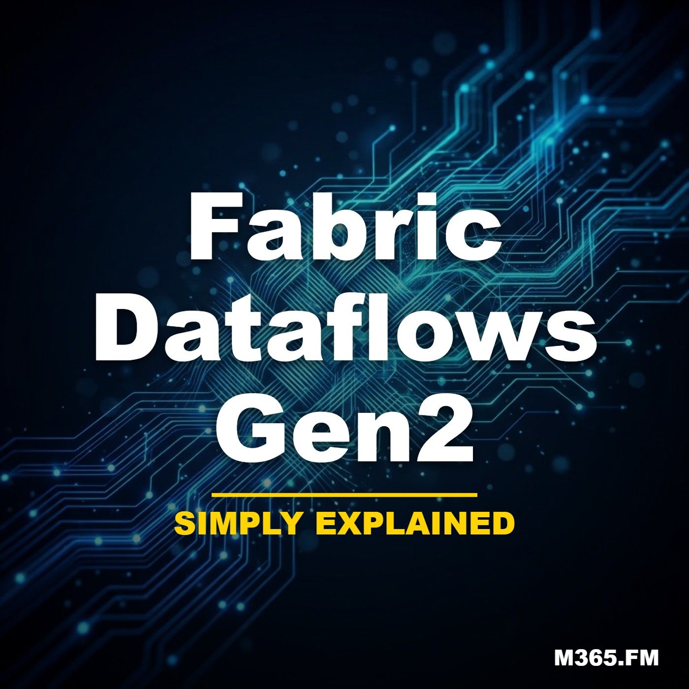 Fabric Dataflows Gen2 - Simply Explained