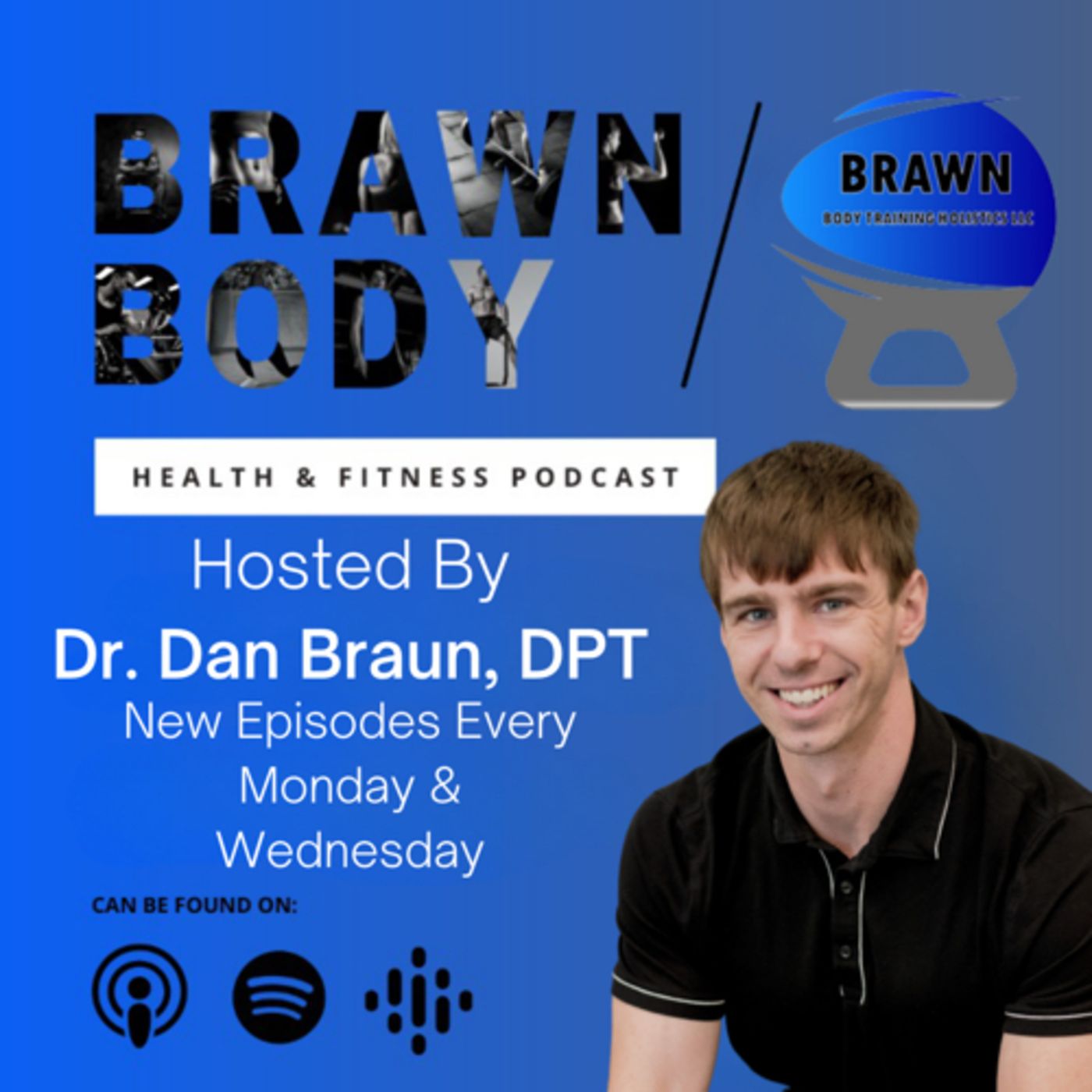 Brawn Body Health and Fitness Podcast