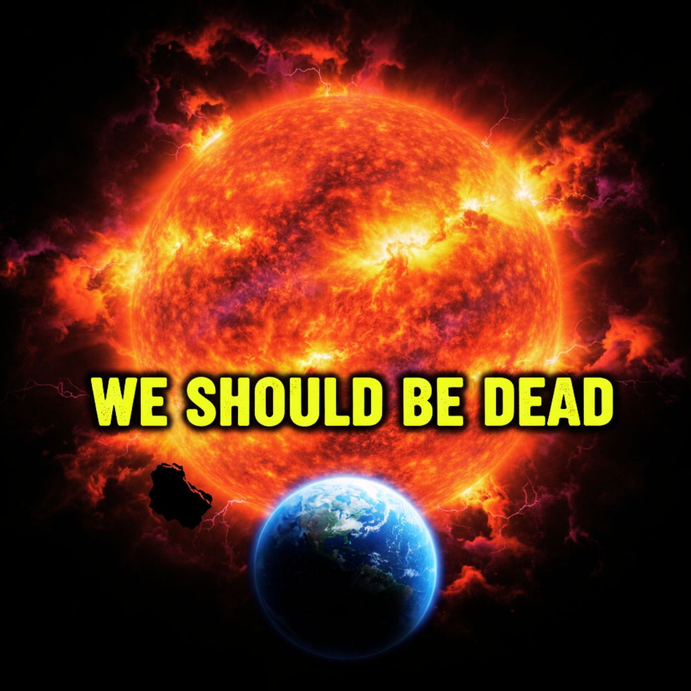 Technically, We Should Be Dead: Solar Superstorms, Stealth Asteroids & Blind Luck