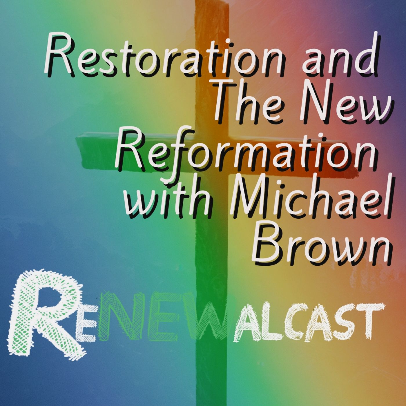 Restoration and the New Reformation With Michael Brown