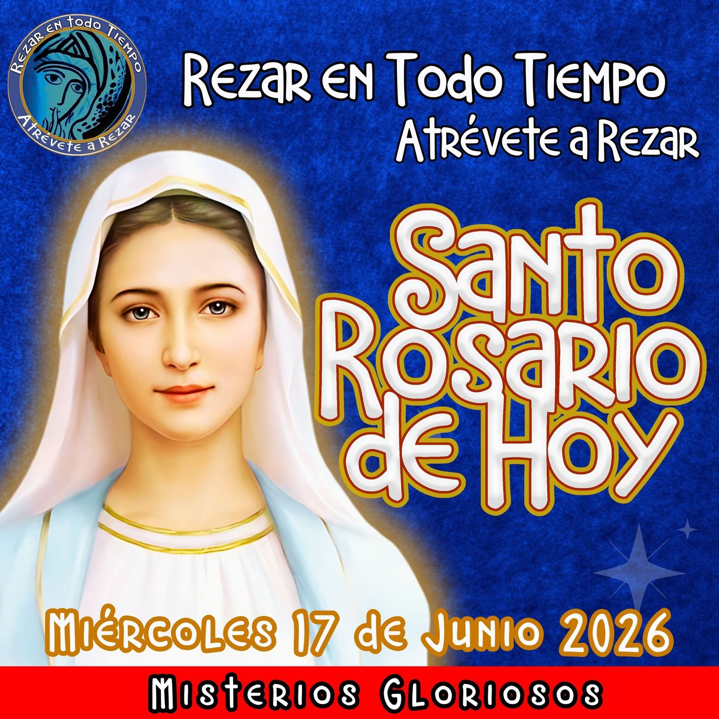 SANTO ROSARIO DE HOY, Miércoles 17 de Junio 2026 🌹 MISTERIOS GLORIOSOS.🌹 Rezar en todo tiempo episode artwork