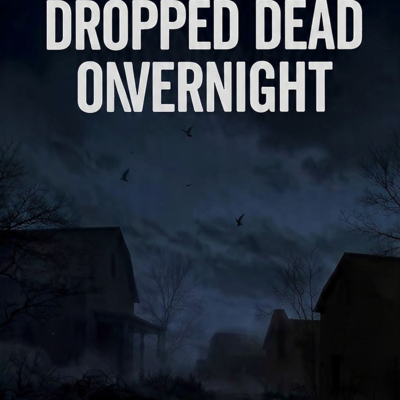 ENTIRE-VILLAGE-dropped-DEAD-overnight-MATURE-AUDIENCES-ONLY episode artwork