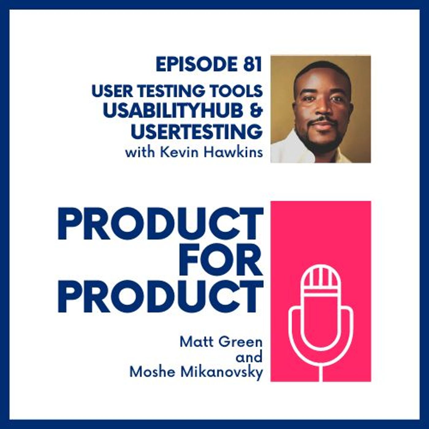 cover of episode EP 81 - UsabilityHub & UserTesting with Kevin Hawkins