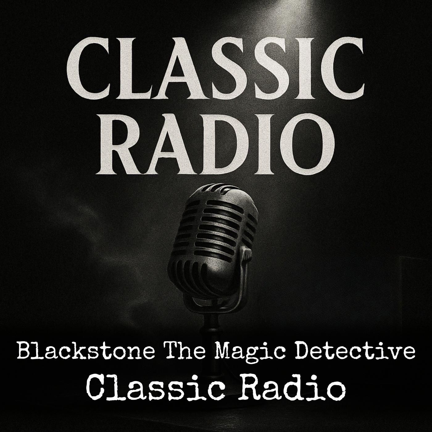 Blackstone The Magic Detective - Classic Radio