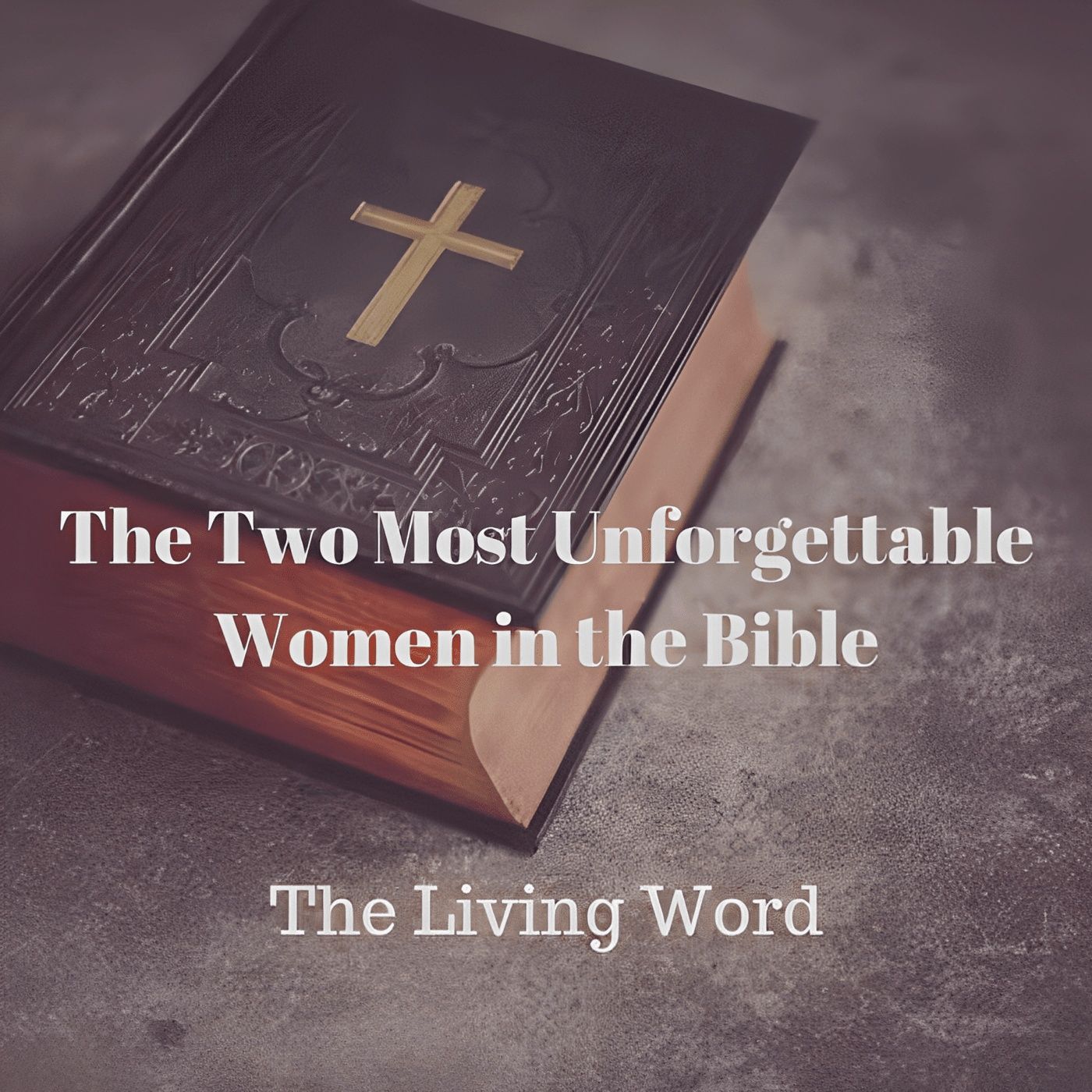 The Two Most Unforgettable Women in the Bible episode artwork