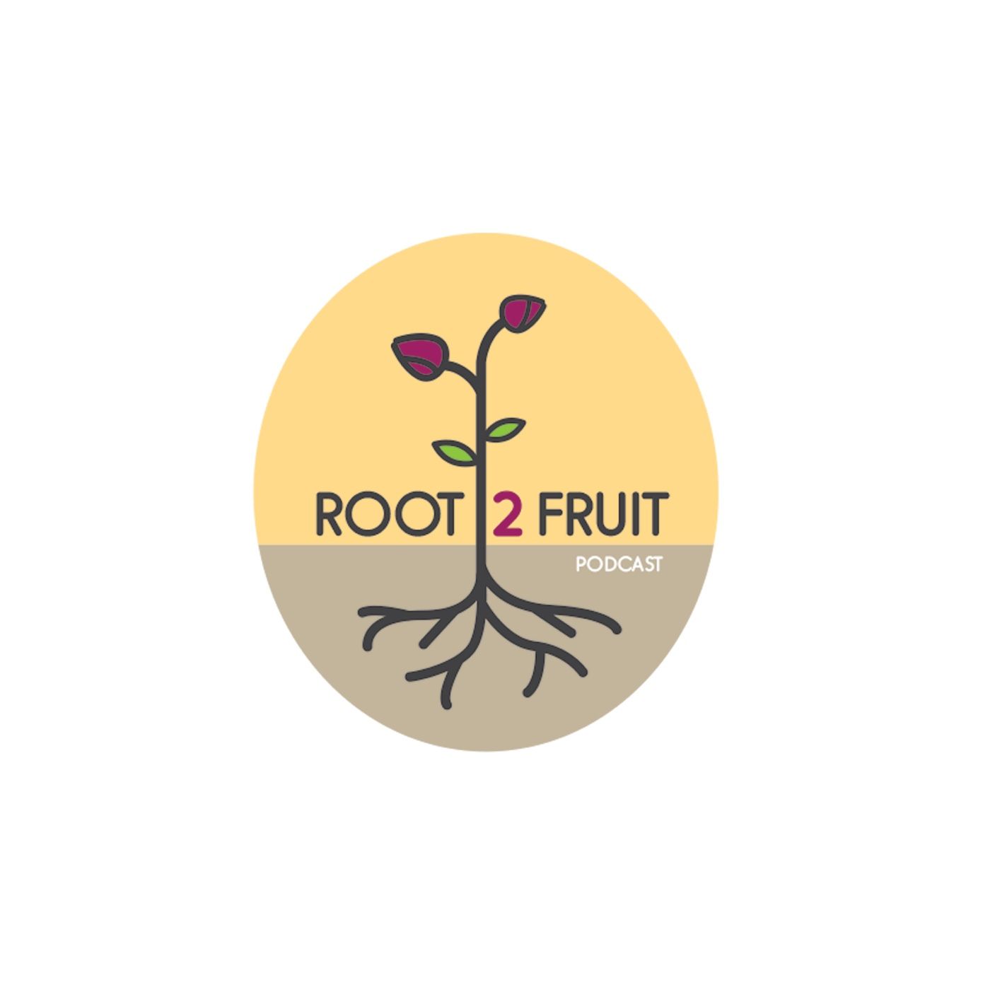 Episode 10 - Root 2 Fruit Podcast