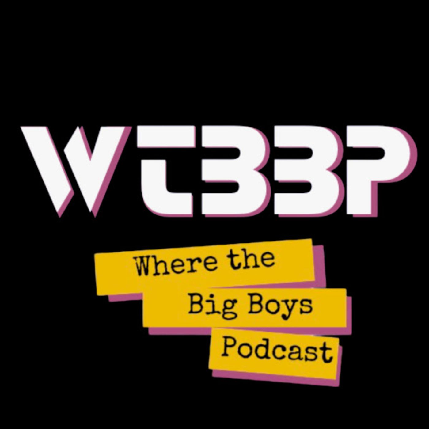 Where The Big Boys Podcast podcast artwork