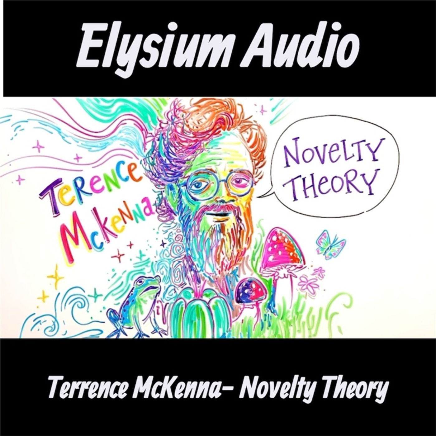Terence McKenna- Novelty Theory